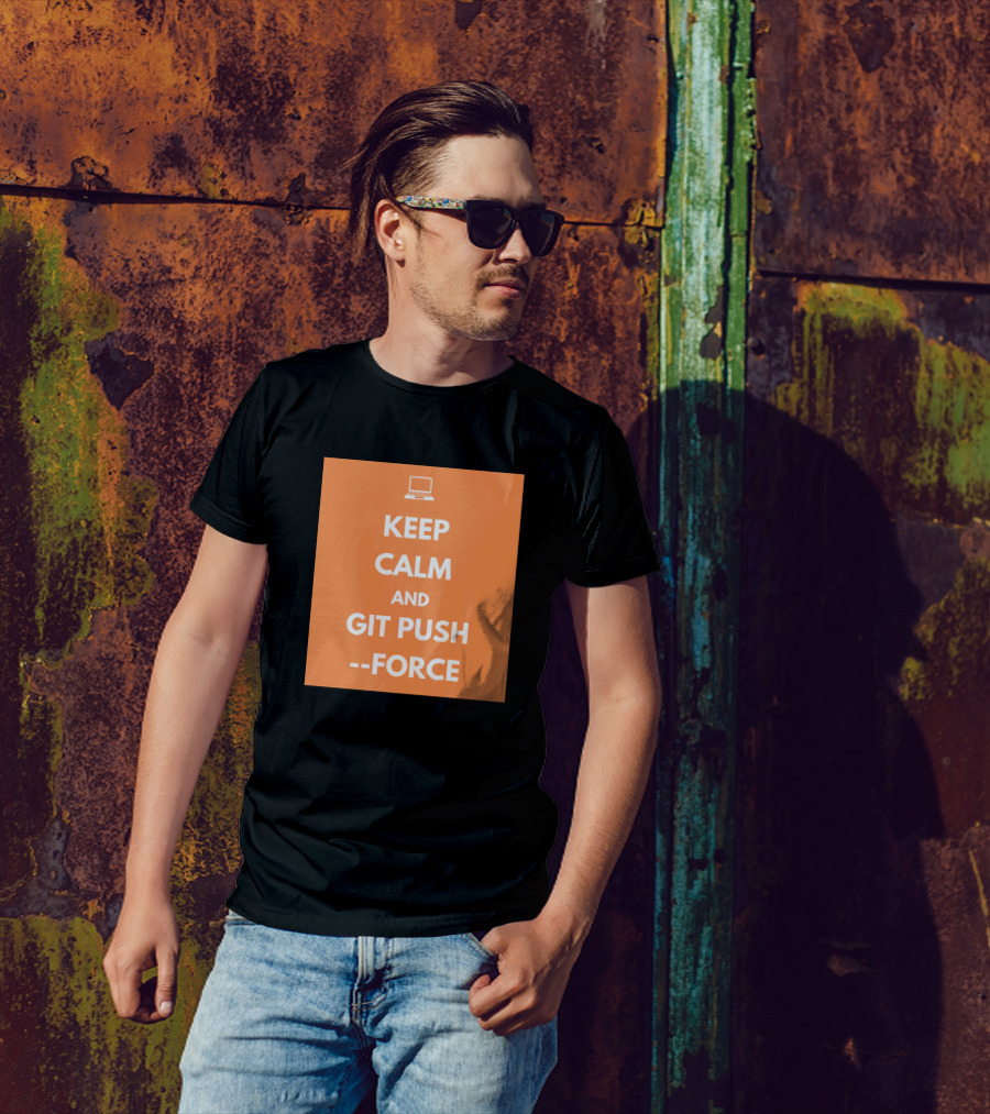Keep Calm And Git Push Force Coding Humor Programmer Laptop T-Shirt