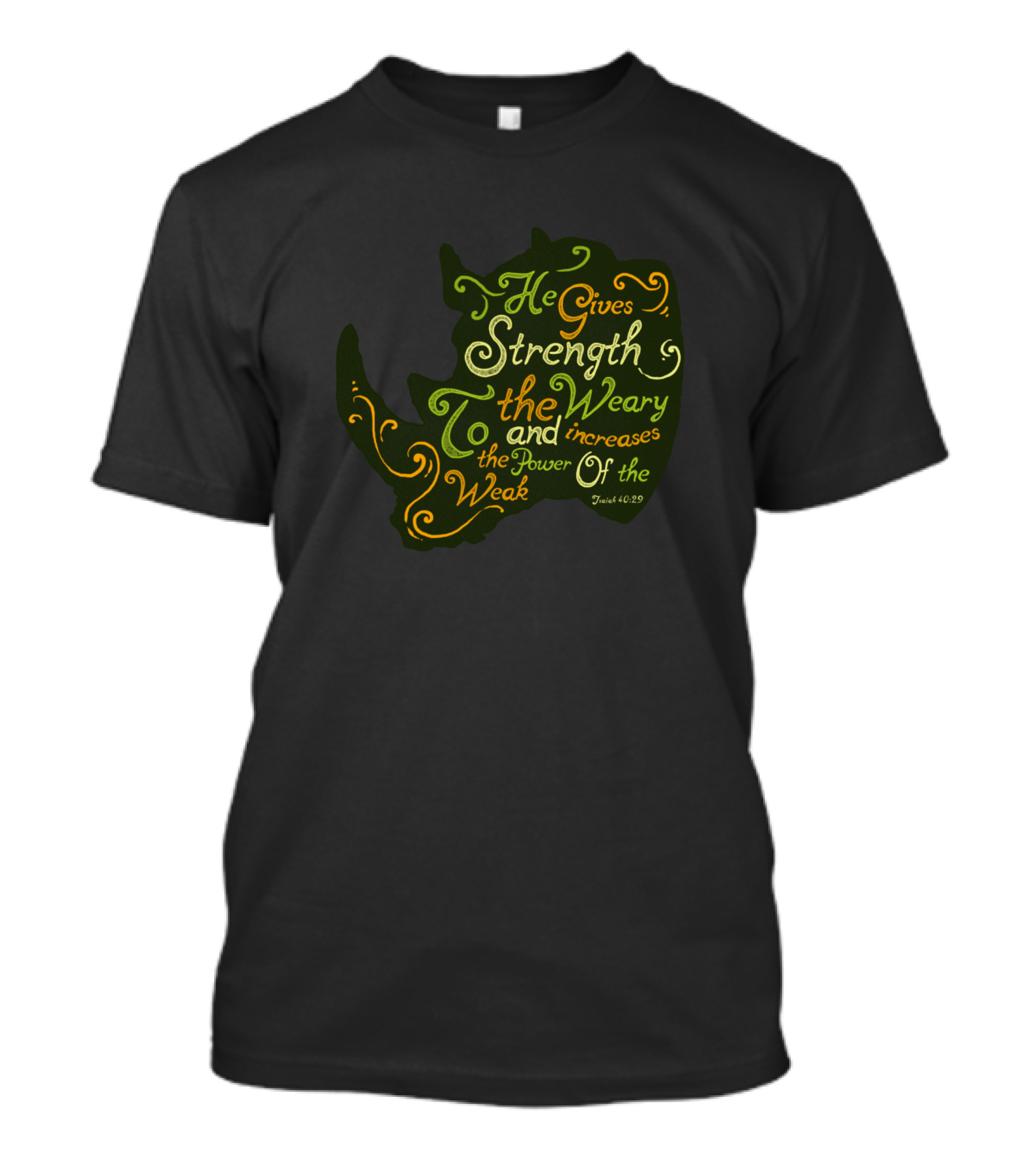 He Gives Strength To The Weary And Increases The Power Of The Weak Isaiah 40:29 T-Shirt