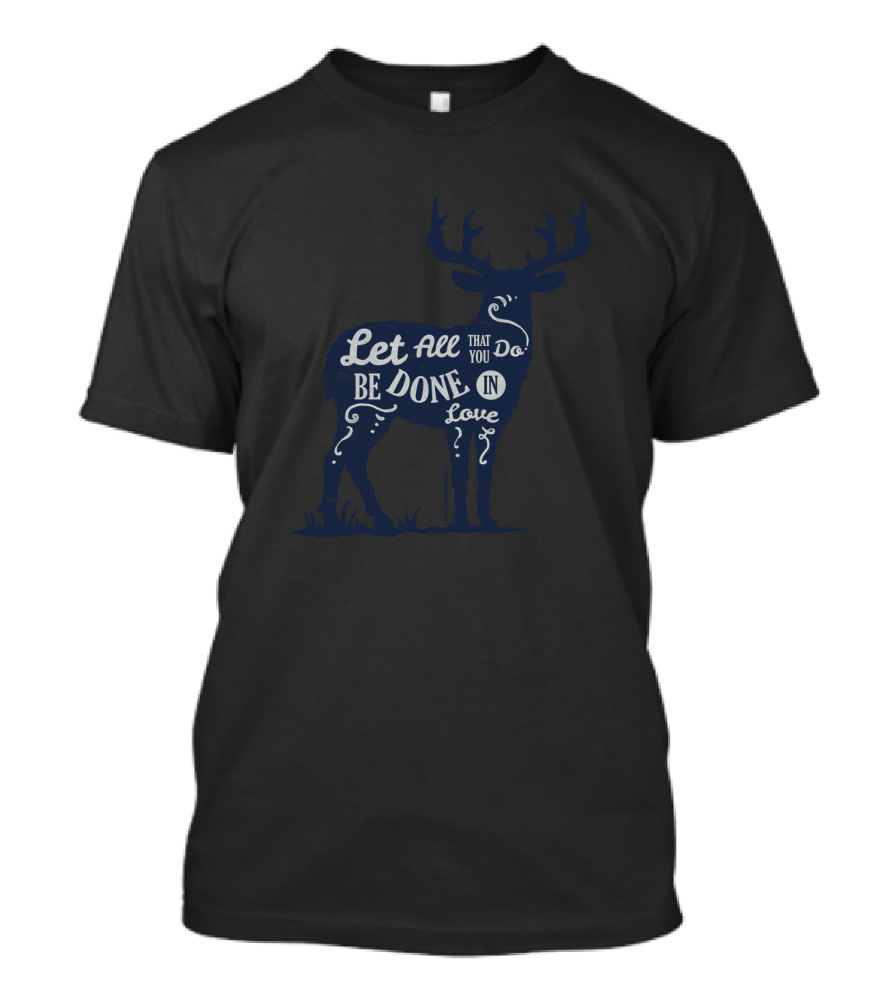 Let All That You Do Be Done In Love Deer T-Shirt