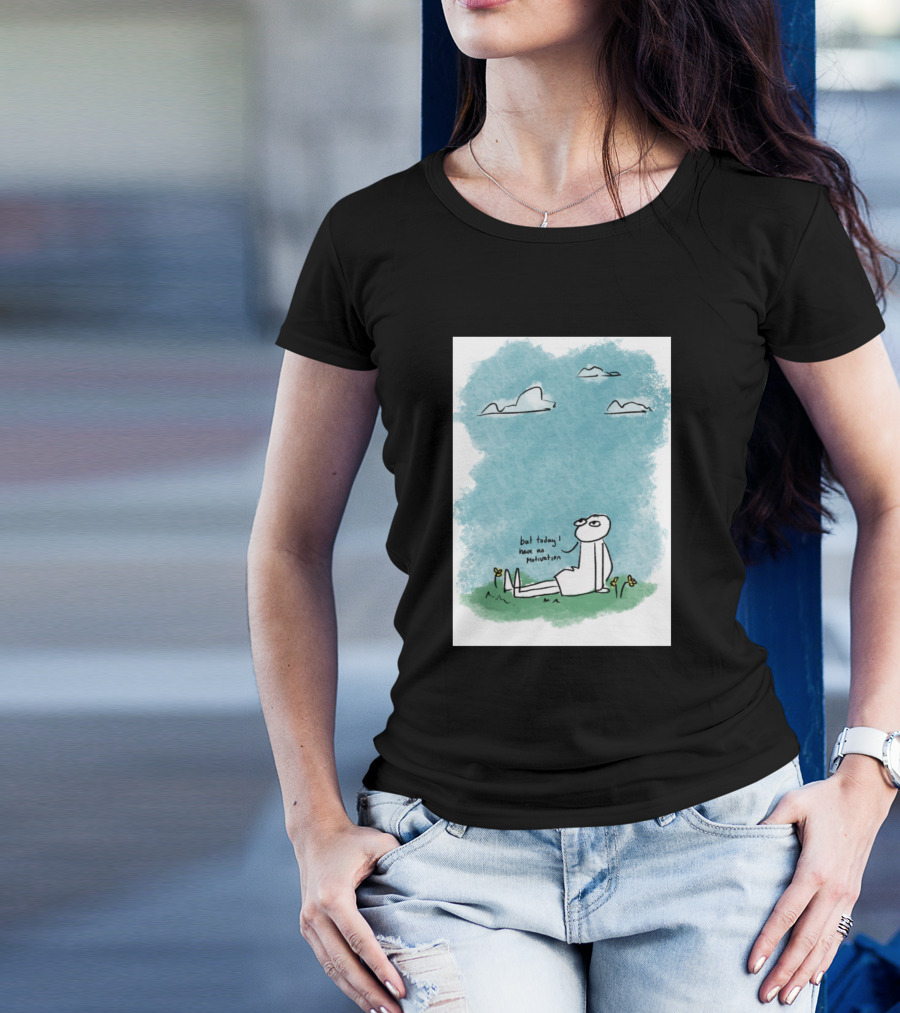 But Today I Have No Motivation Clouds And Grass T-Shirt