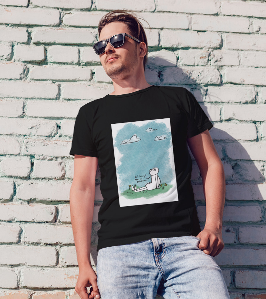 But Today I Have No Motivation Clouds And Grass T-Shirt