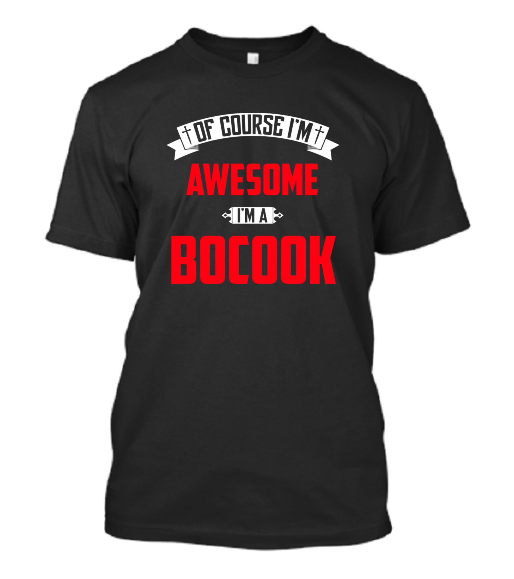 Of Course I'm Awesome I'm A Bocook T-Shirt