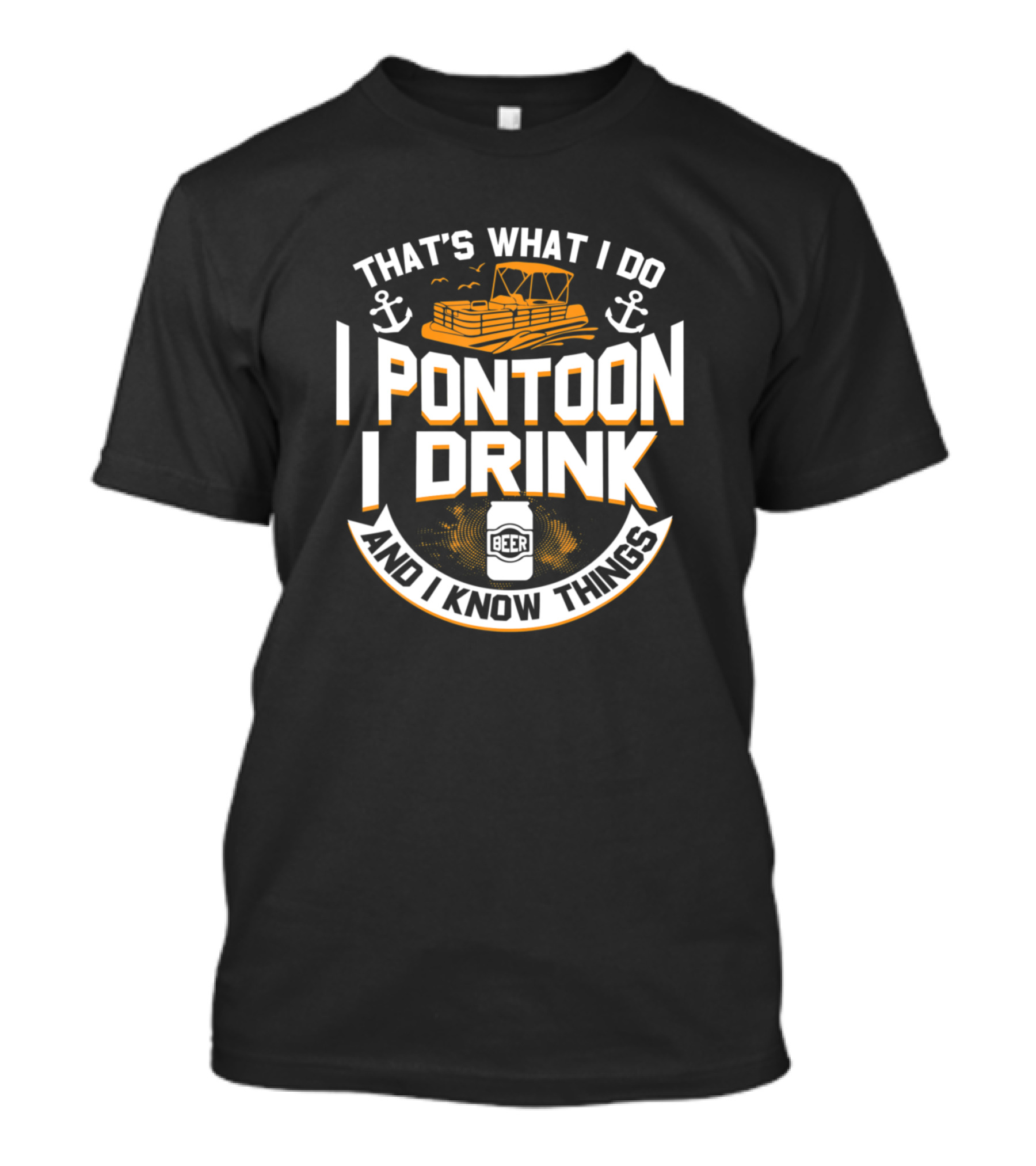That's What I Do I Pontoon I Drink Beer And I Know Things T-Shirt