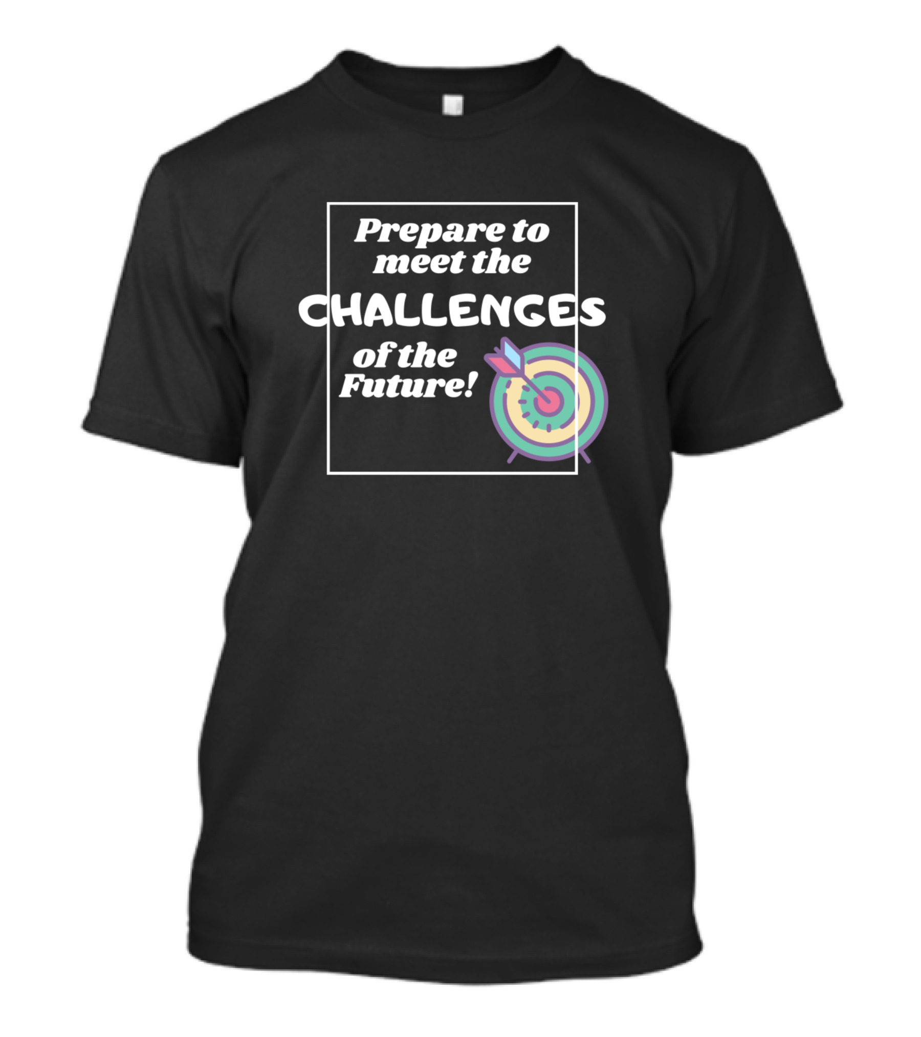 Prepare To Meet The Challenges Of The Future Target T-Shirt