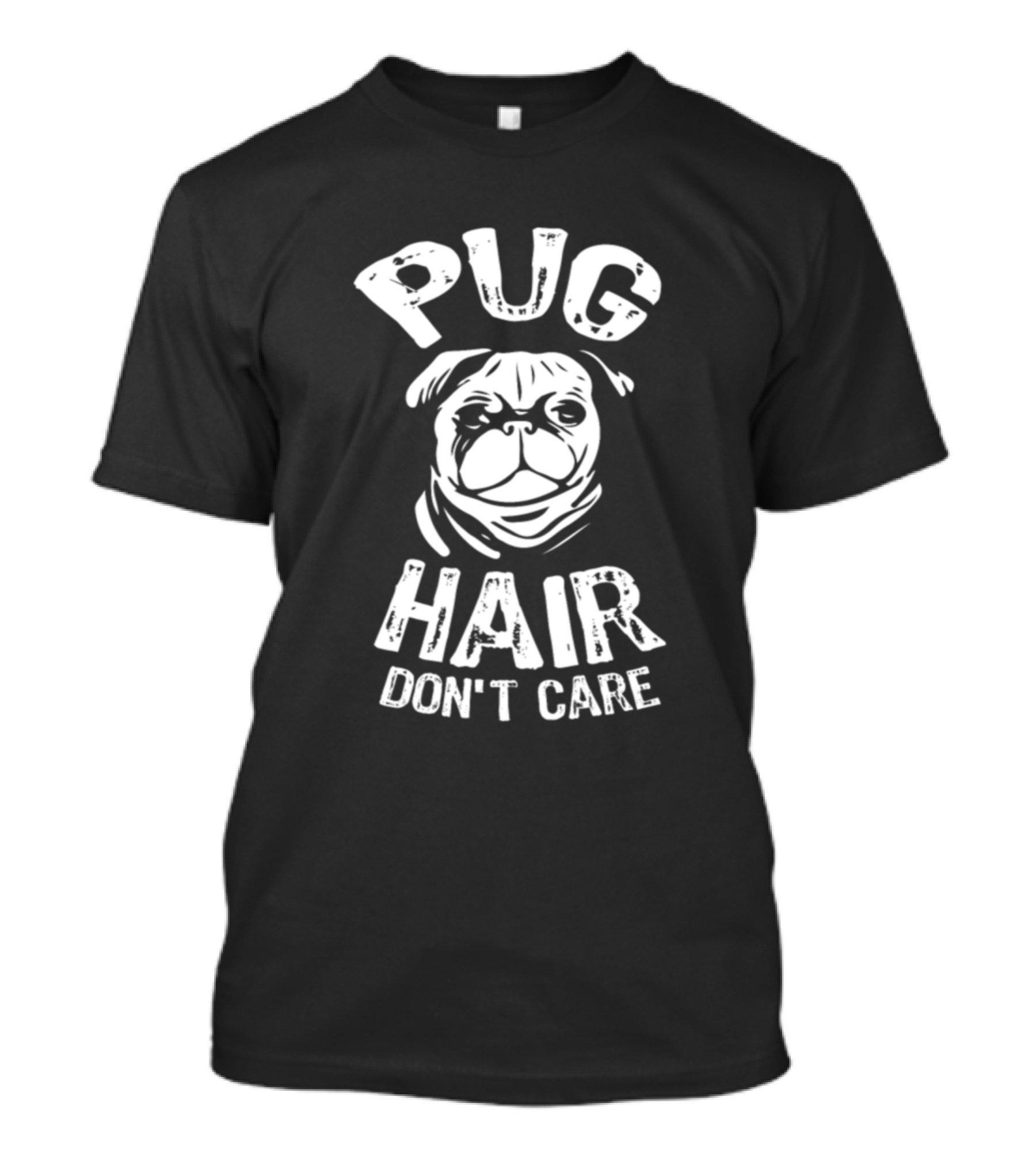 Pug Hair Don't Care Black White Pug Face T-Shirt