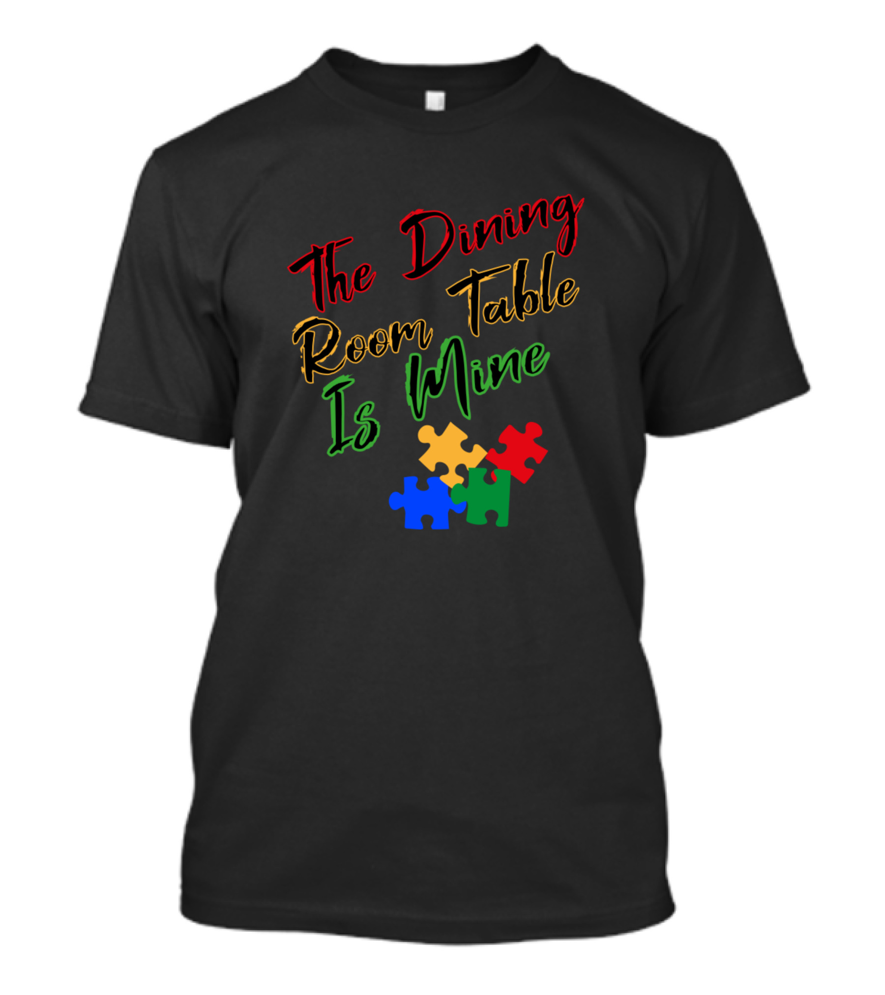 The Dining Room Table Is Mine Puzzle Funny Novelty T-Shirt
