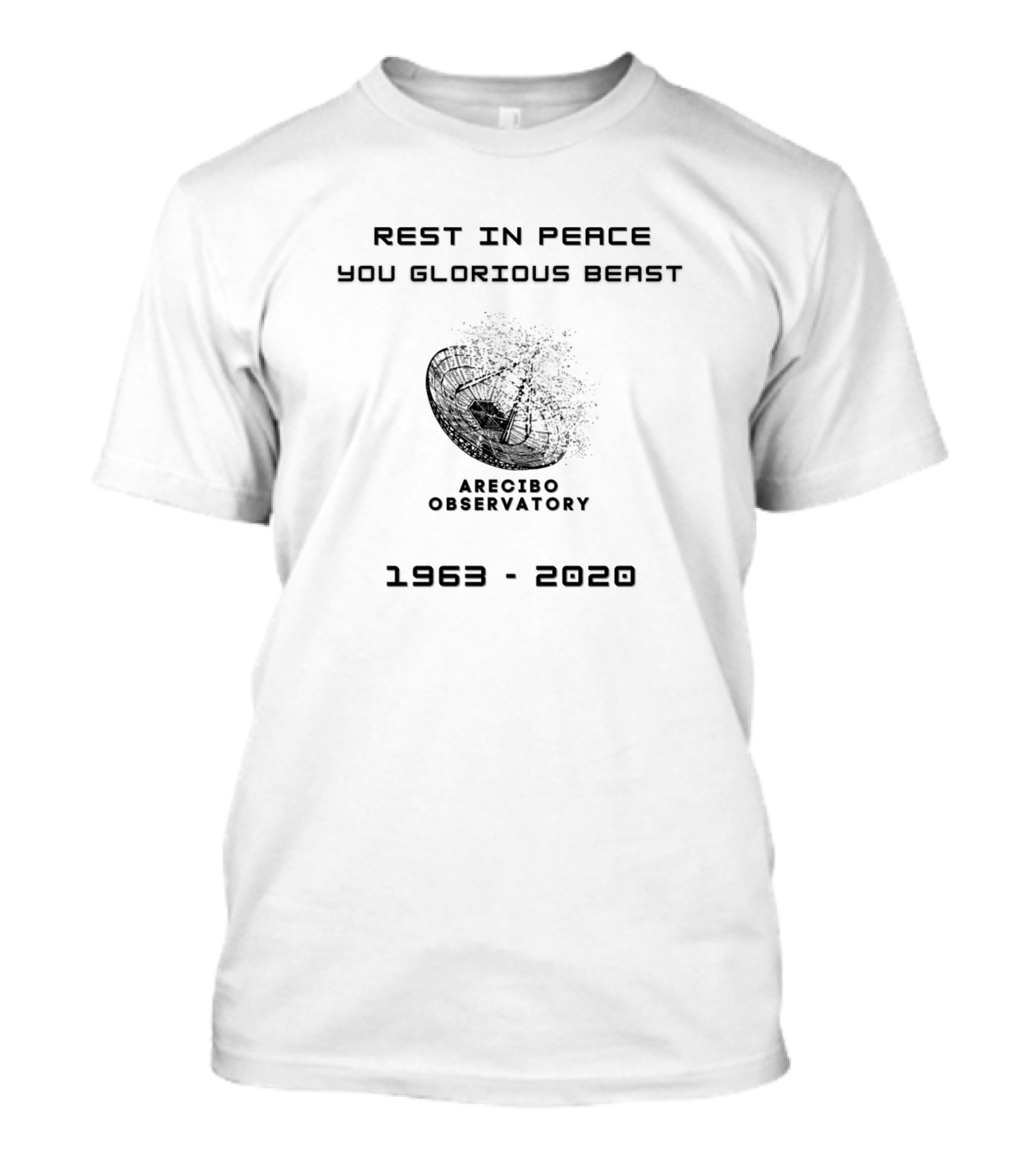 Rest In Peace You Glorious Beast Arecibo Observatory 1963-2020 T-Shirt