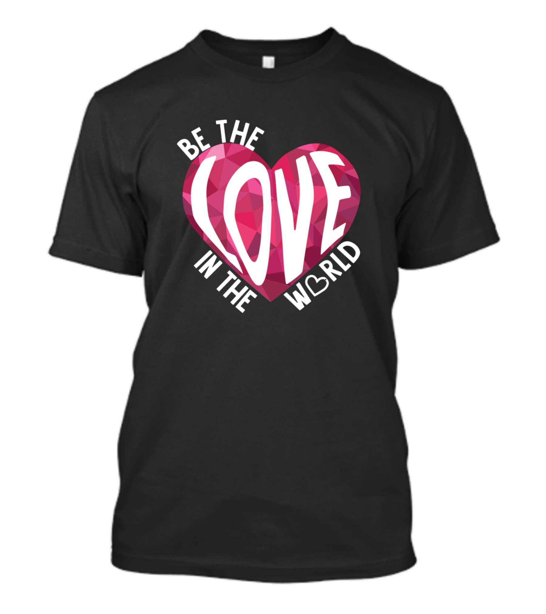 Be The Love In The World Heart T-Shirt