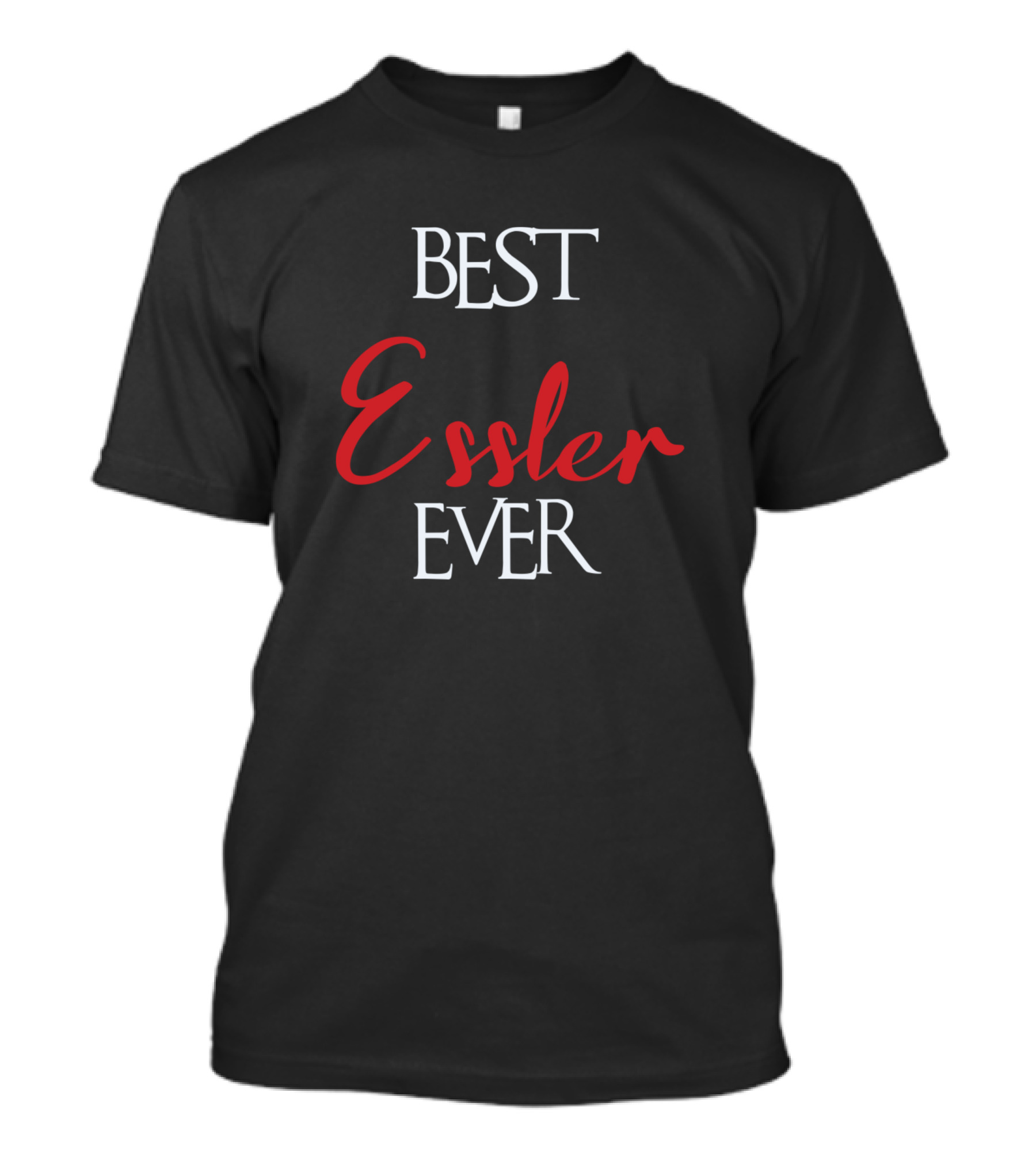 BEST ESSLER EVER ESSLER SURNAME T-Shirt