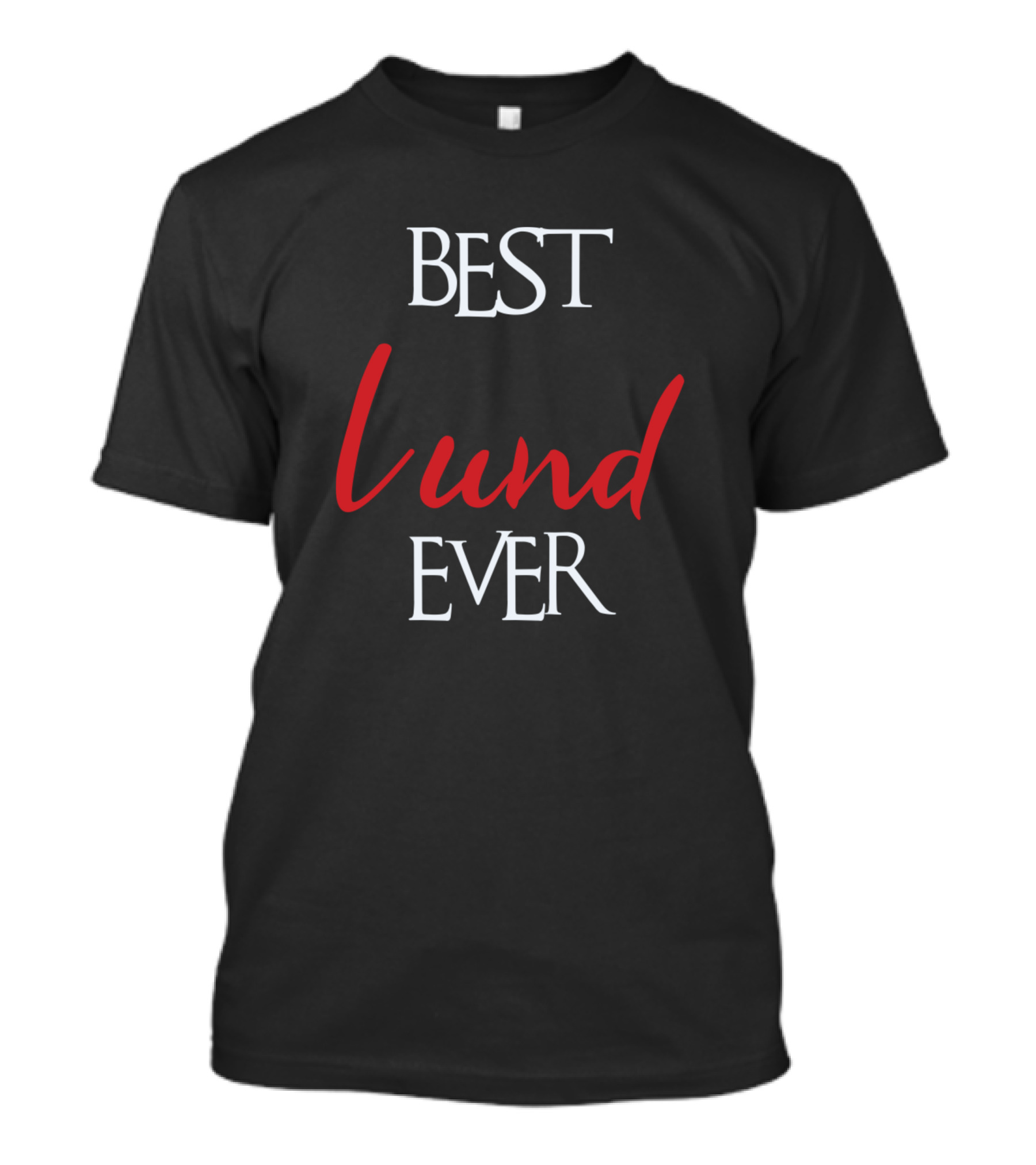 Best Lund Ever Lund Surname T-Shirt