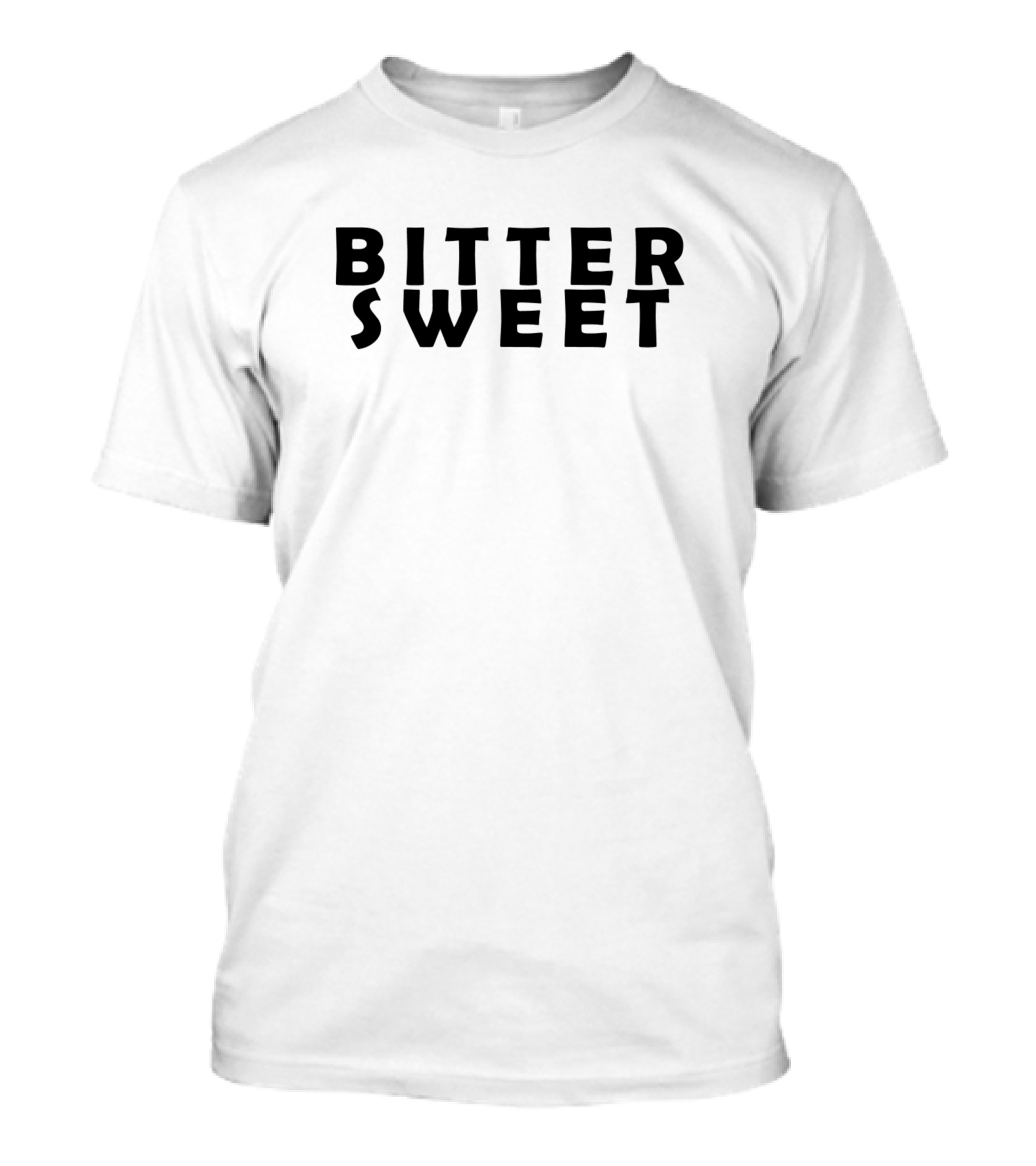 BITTER SWEET T-Shirt