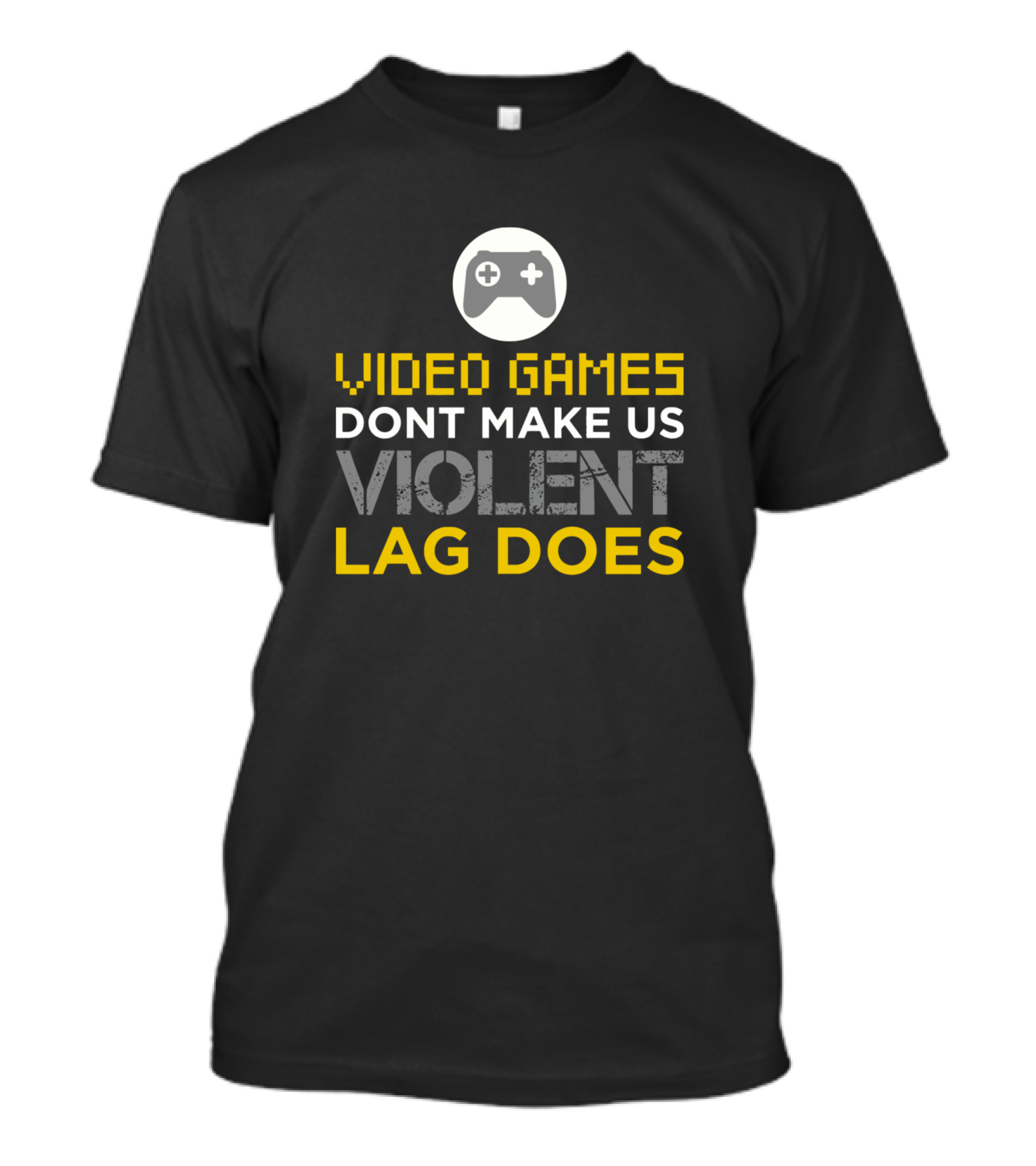 Video Games Dont Make Us Violent Lag Does Controller T-Shirt