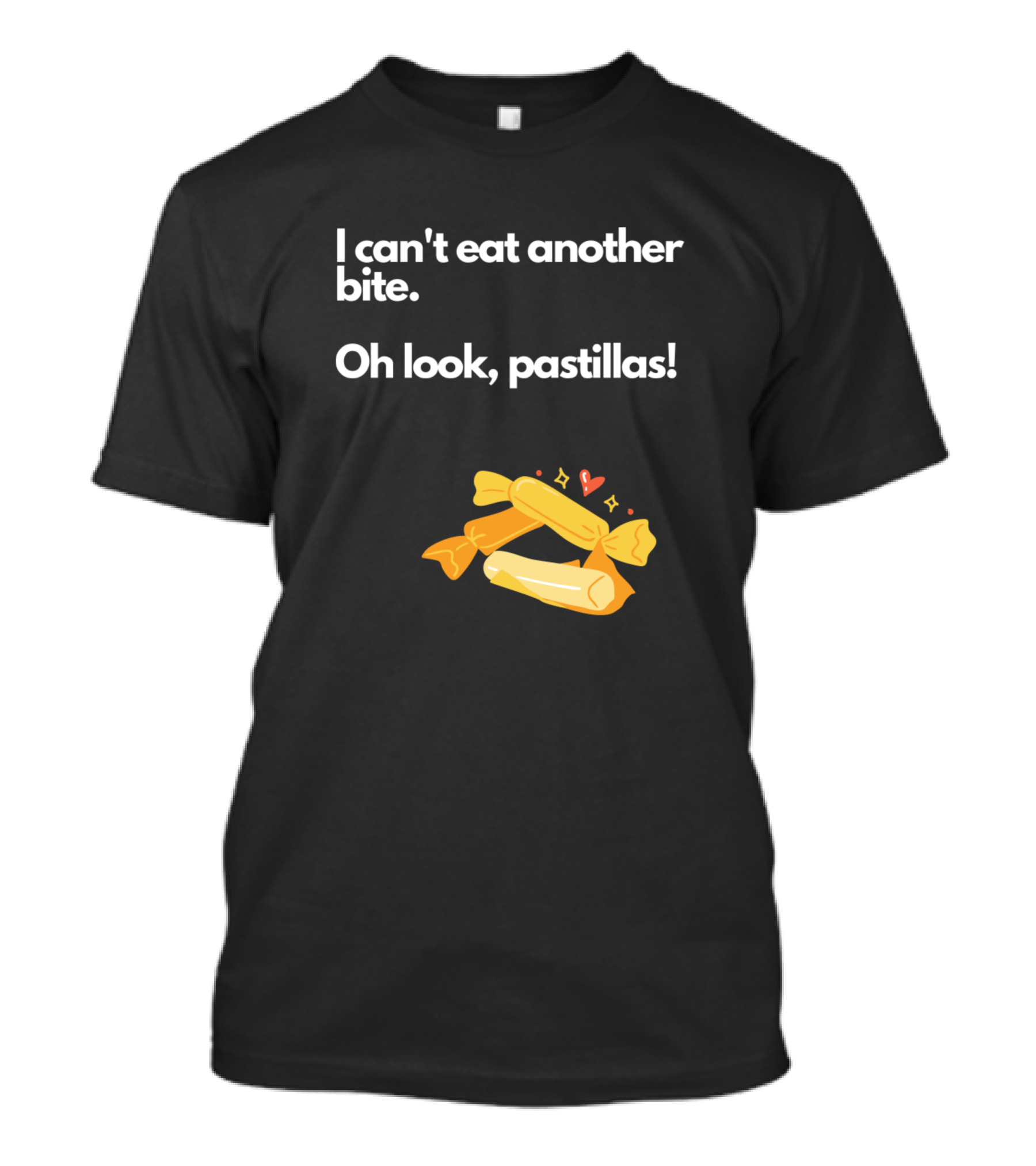I Can't Eat Another Bite Oh Look Pastillas Wrapped Candy T-Shirt