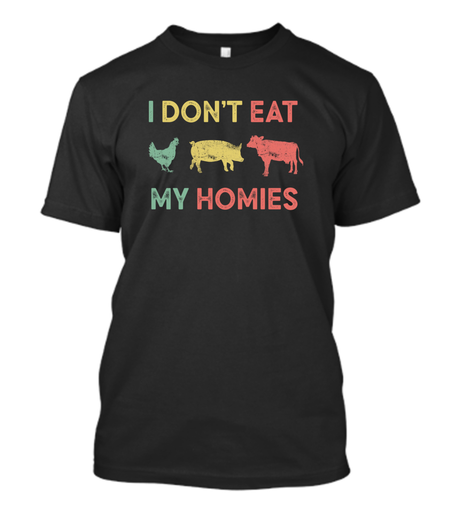 I Don't Eat My Homies Vegan Animal Friends Cow Pig Chicken T-Shirt