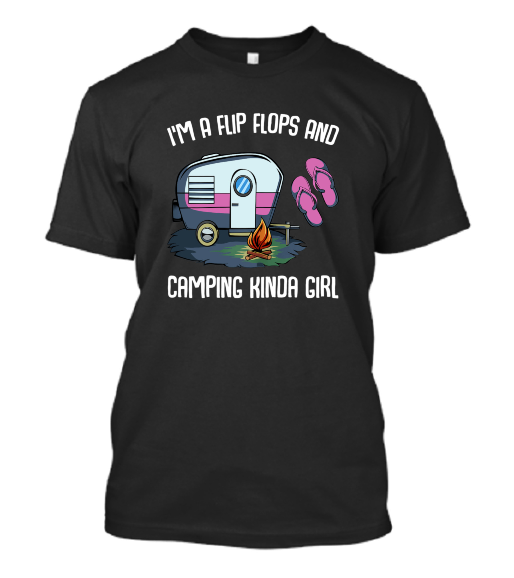 I’m A Flip Flops And Camping Kinda Girl Caravan Campfire Adventure T-Shirt