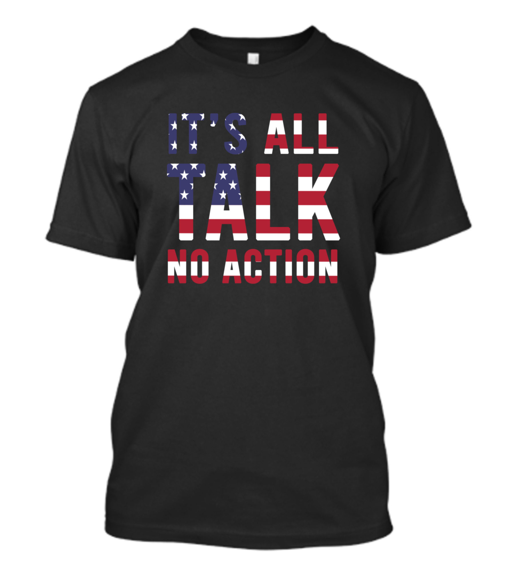 IT'S ALL TALK NO ACTION American Flag T-Shirt