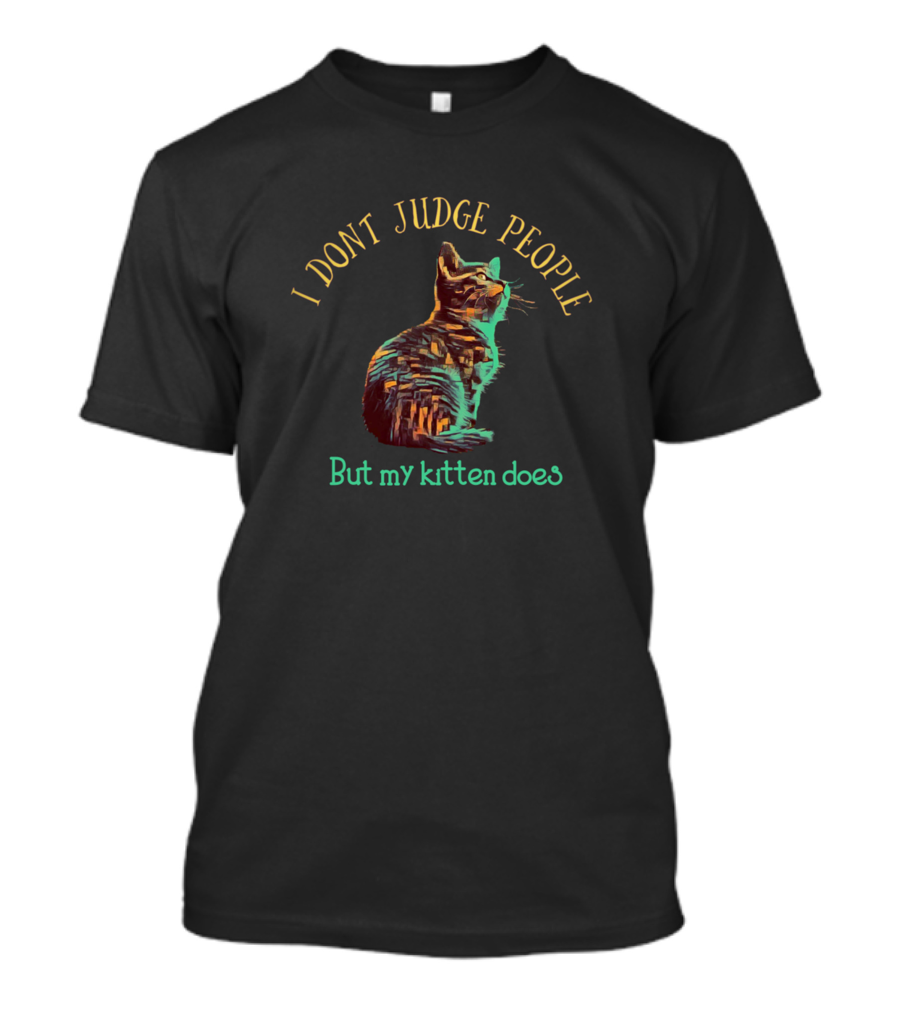 I Don't Judge People But My Kitten Does T-Shirt