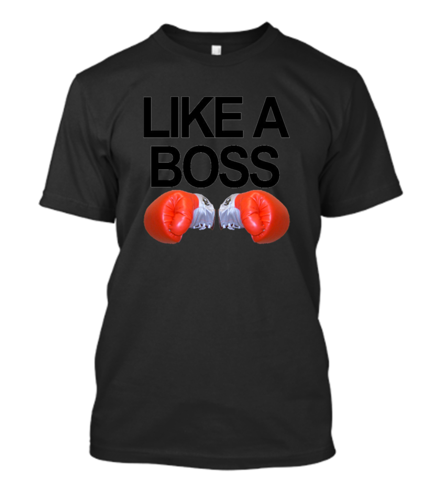 LIKE A BOSS Boxing Gloves T-Shirt
