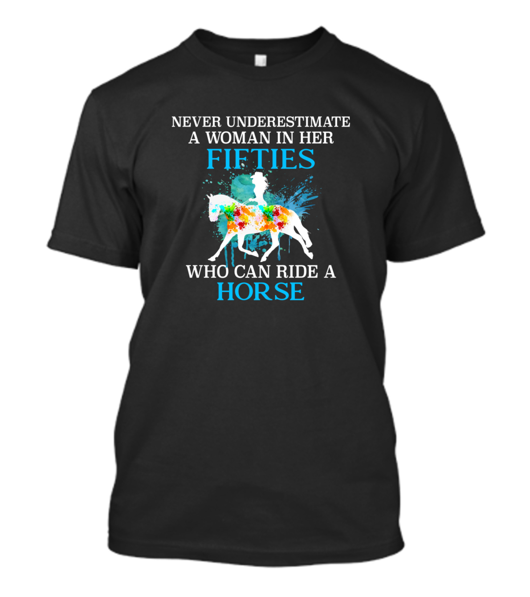 Never Underestimate A Woman In Her Fifties Who Can Ride A Horse T-Shirt