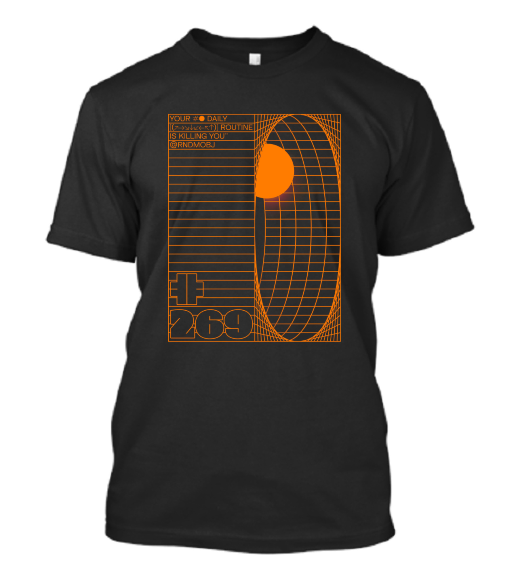 YOUR DAILY ROUTINE IS KILLING YOU @RNDMOBJ 269 T-Shirt