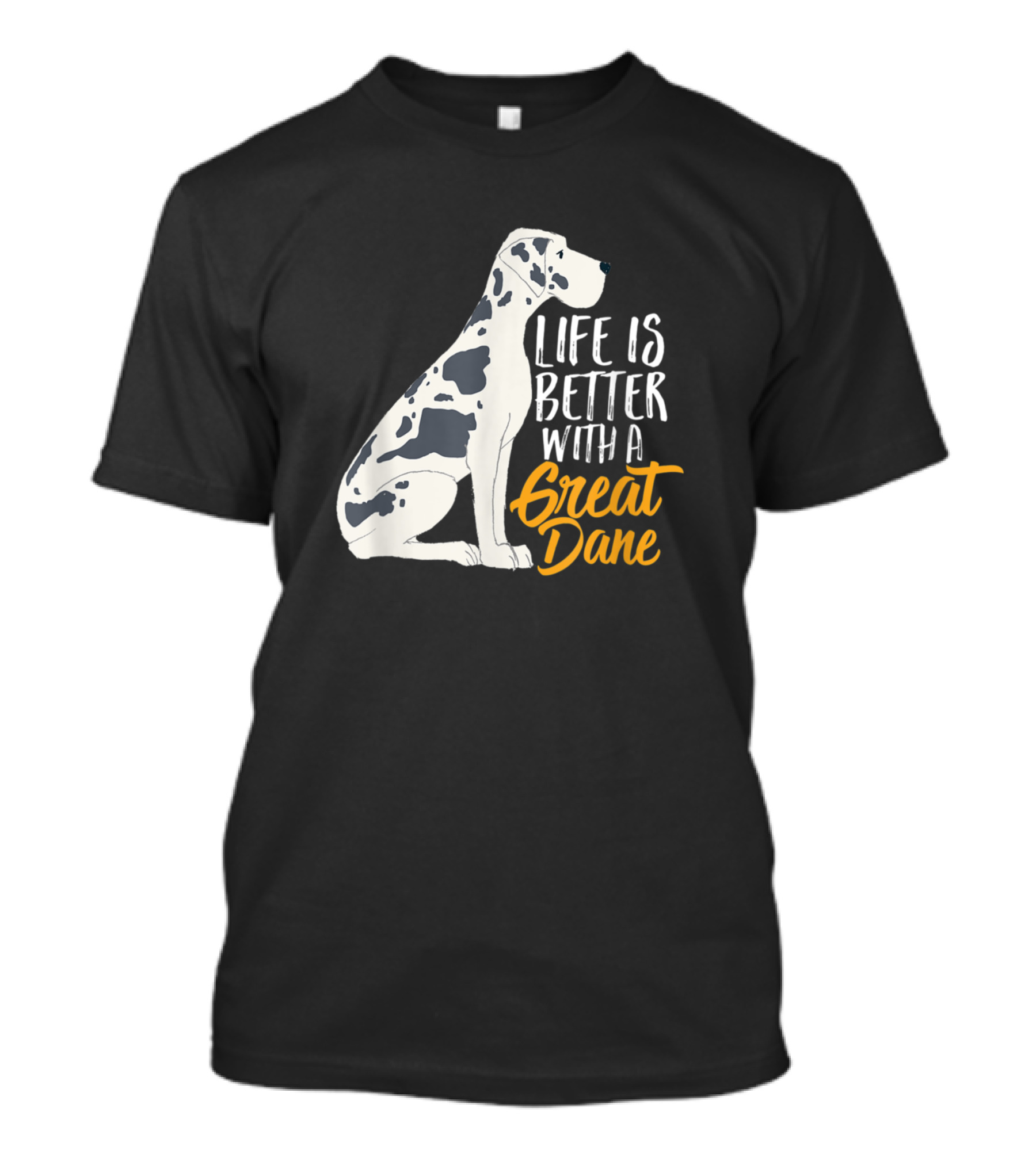 Great Dane Love Life Is Better With A Great Dane T-Shirt
