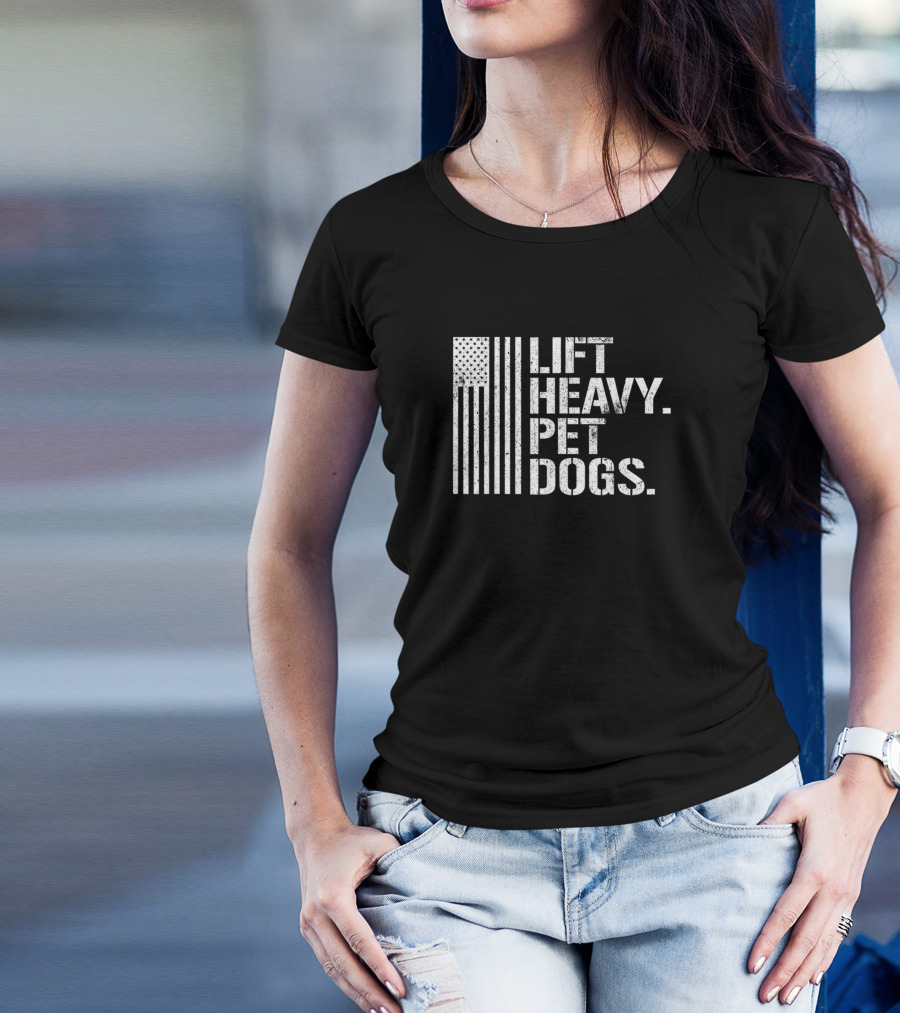 Lift Heavy Pet Dogs Flag Gym Weightlifters T-Shirt