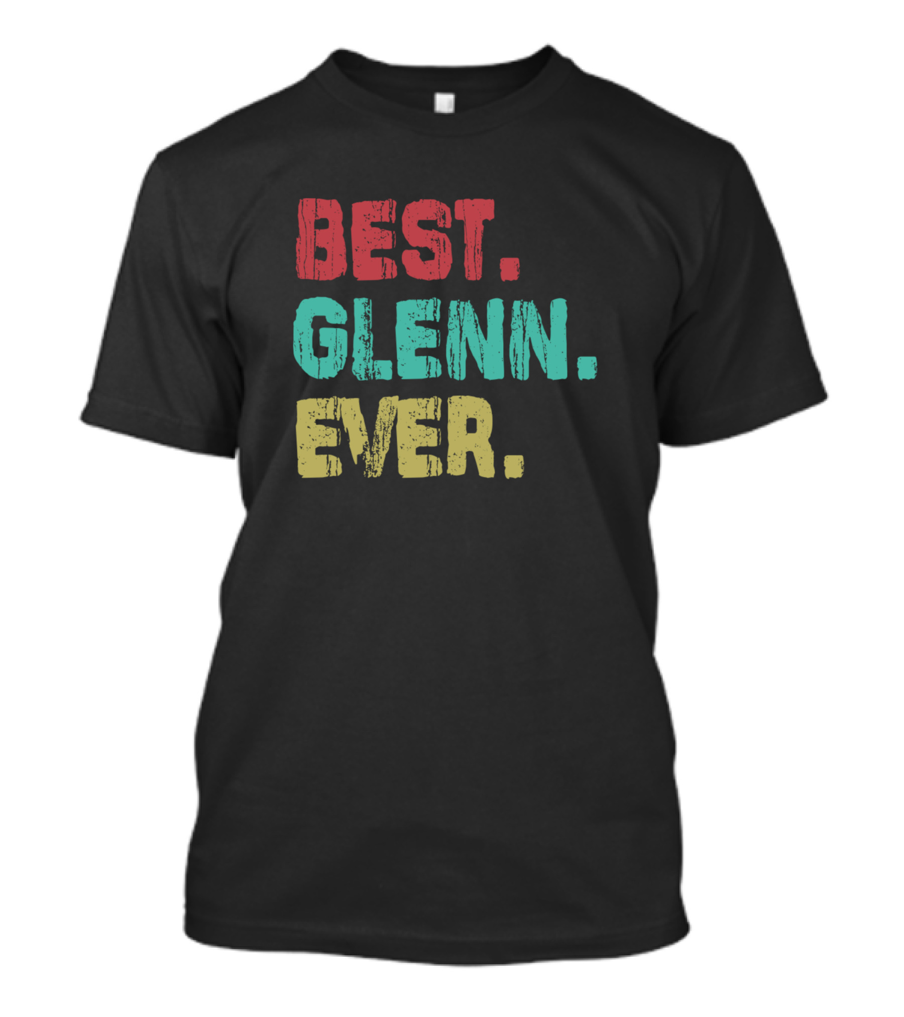 Best Glenn Ever Name Birthday Middle Name Fam T-Shirt