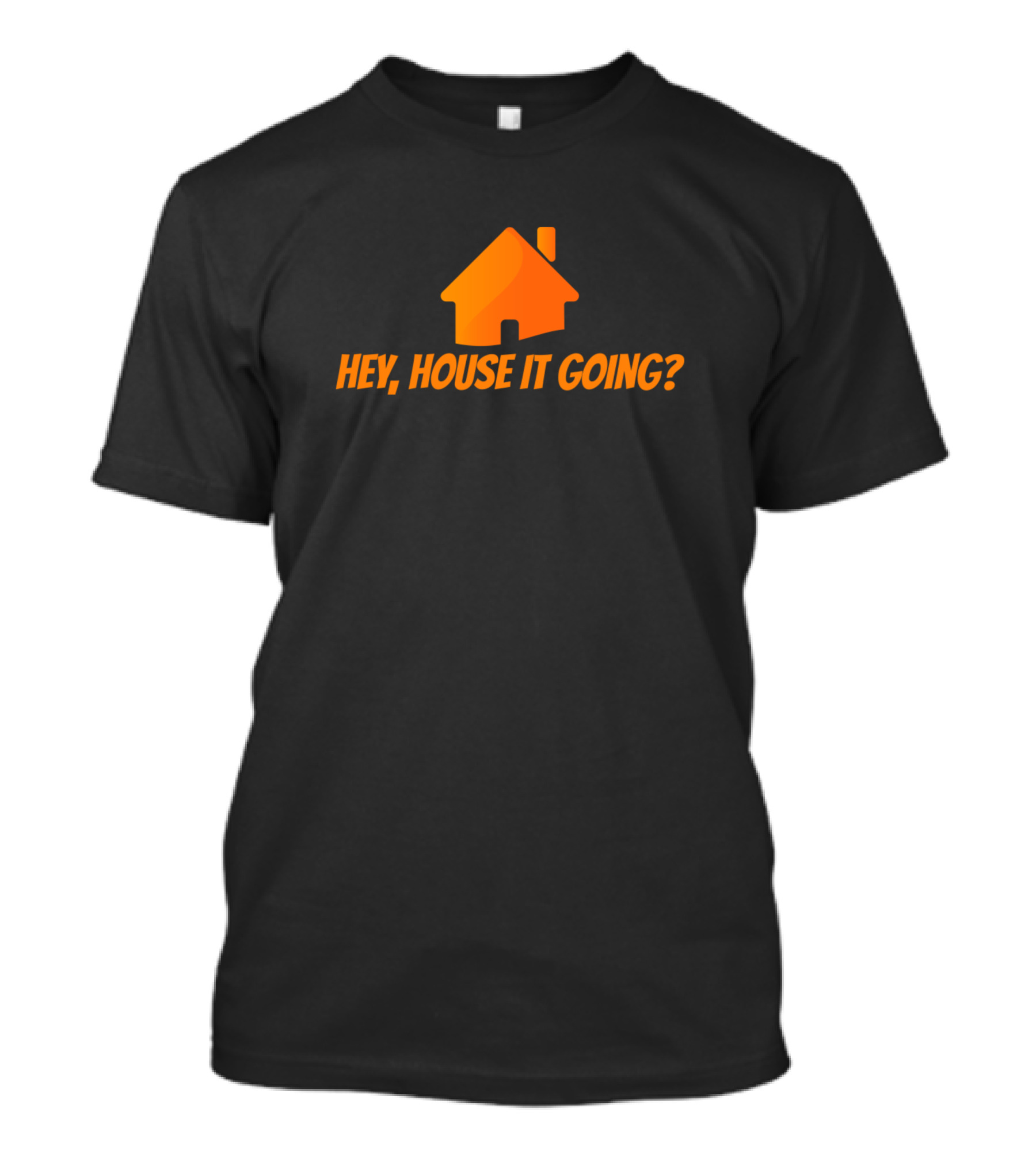 Hey, House It Going? Orange House T-Shirt