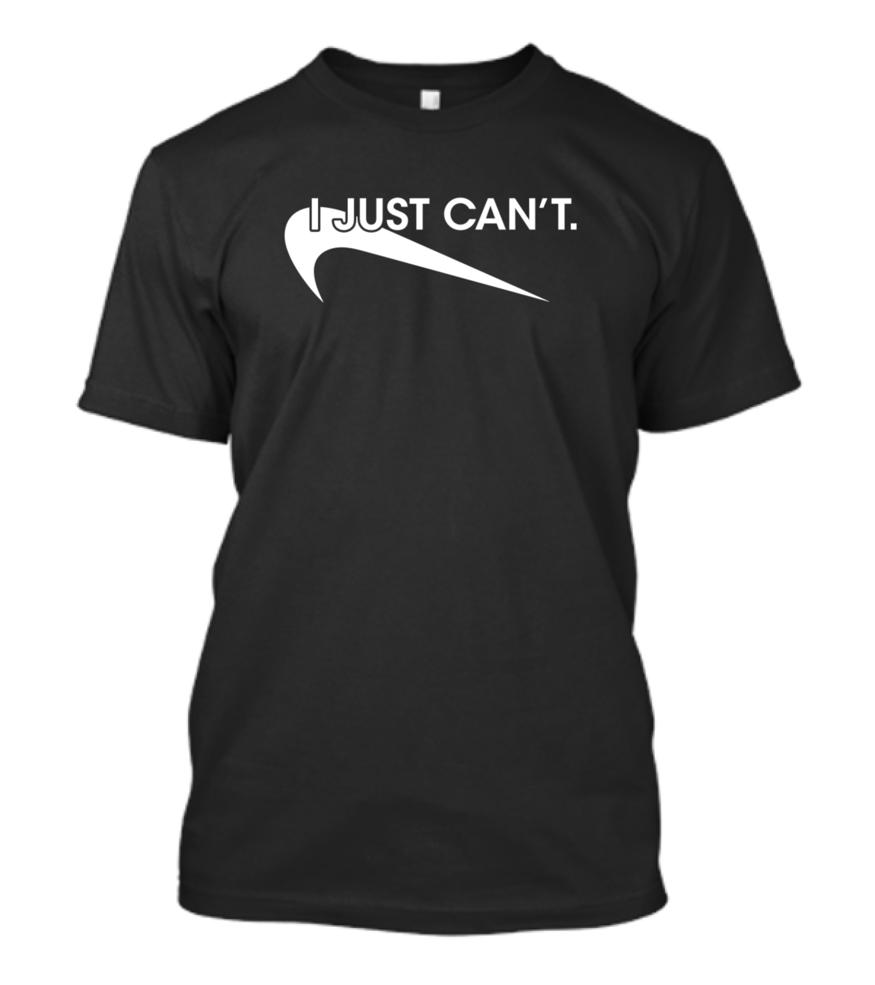 I Just Can't Demotivational Parody With Swoosh T-Shirt