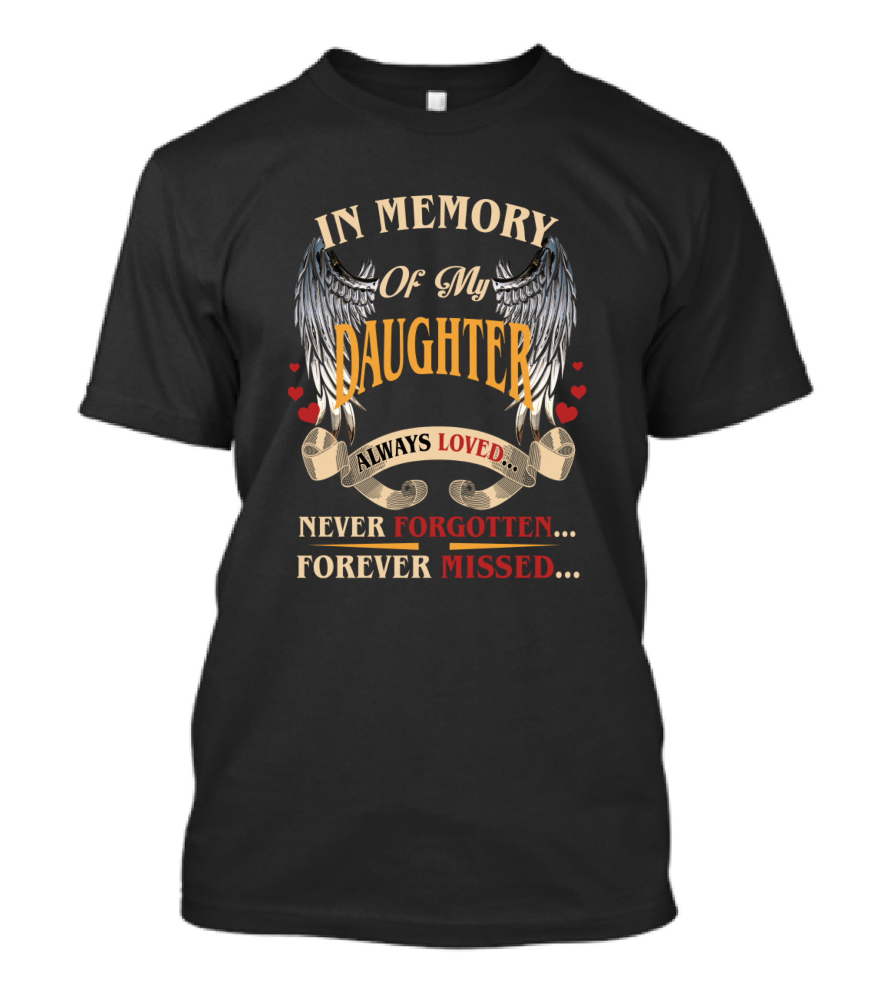 In Memory Of My Daughter Always Loved Never Forgotten Forever Missed Wings Hearts T-Shirt