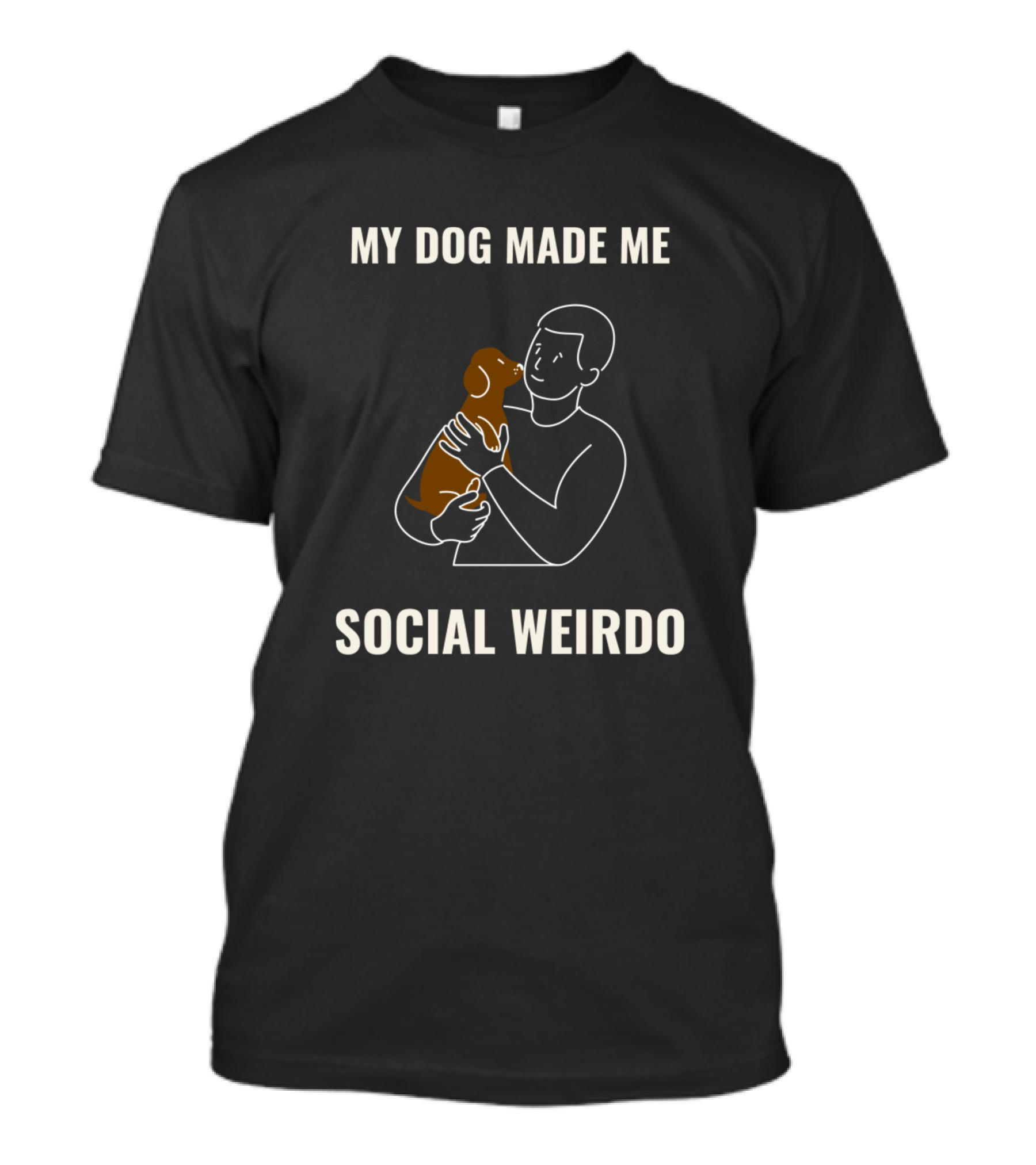 My Dog Made Me Social Weirdo Hugging Dog T-Shirt
