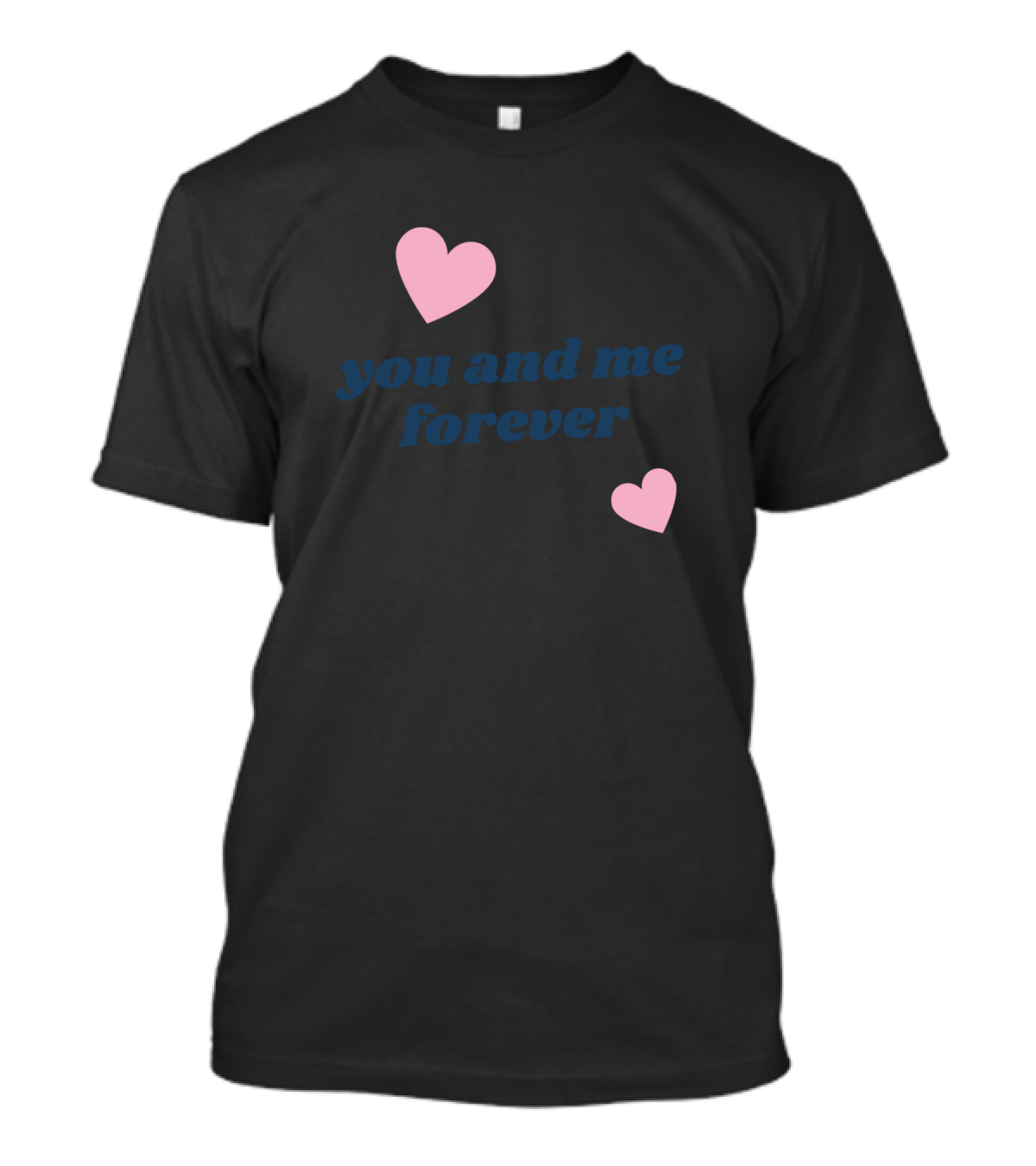 You And Me Forever Hearts T-Shirt