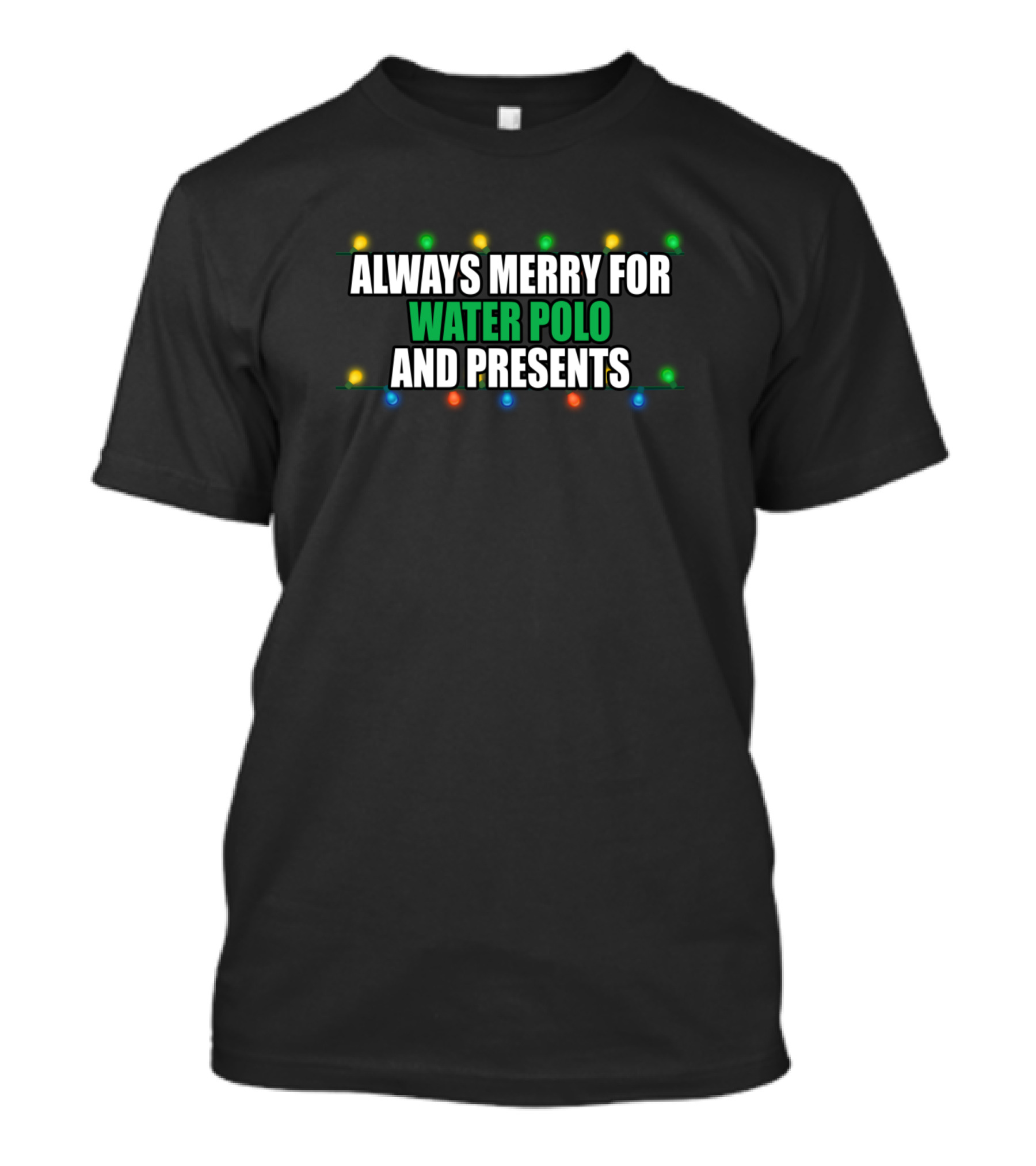 Always Merry For Water Polo And Presents T-Shirt