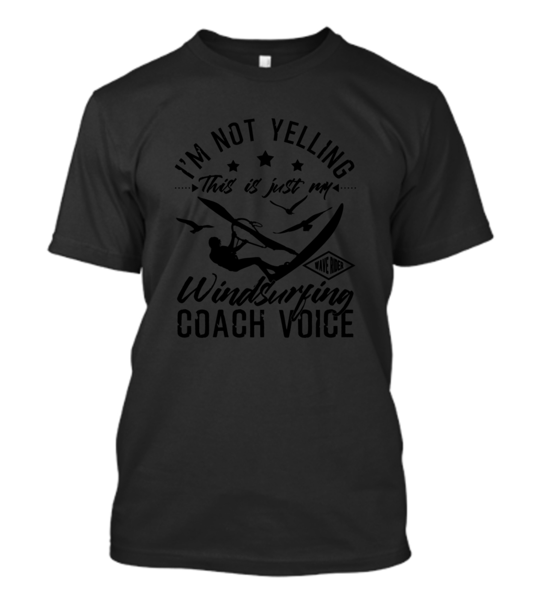 I'm Not Yelling This Is Just My Windsurfing Coach Voice Wave Rider T-Shirt