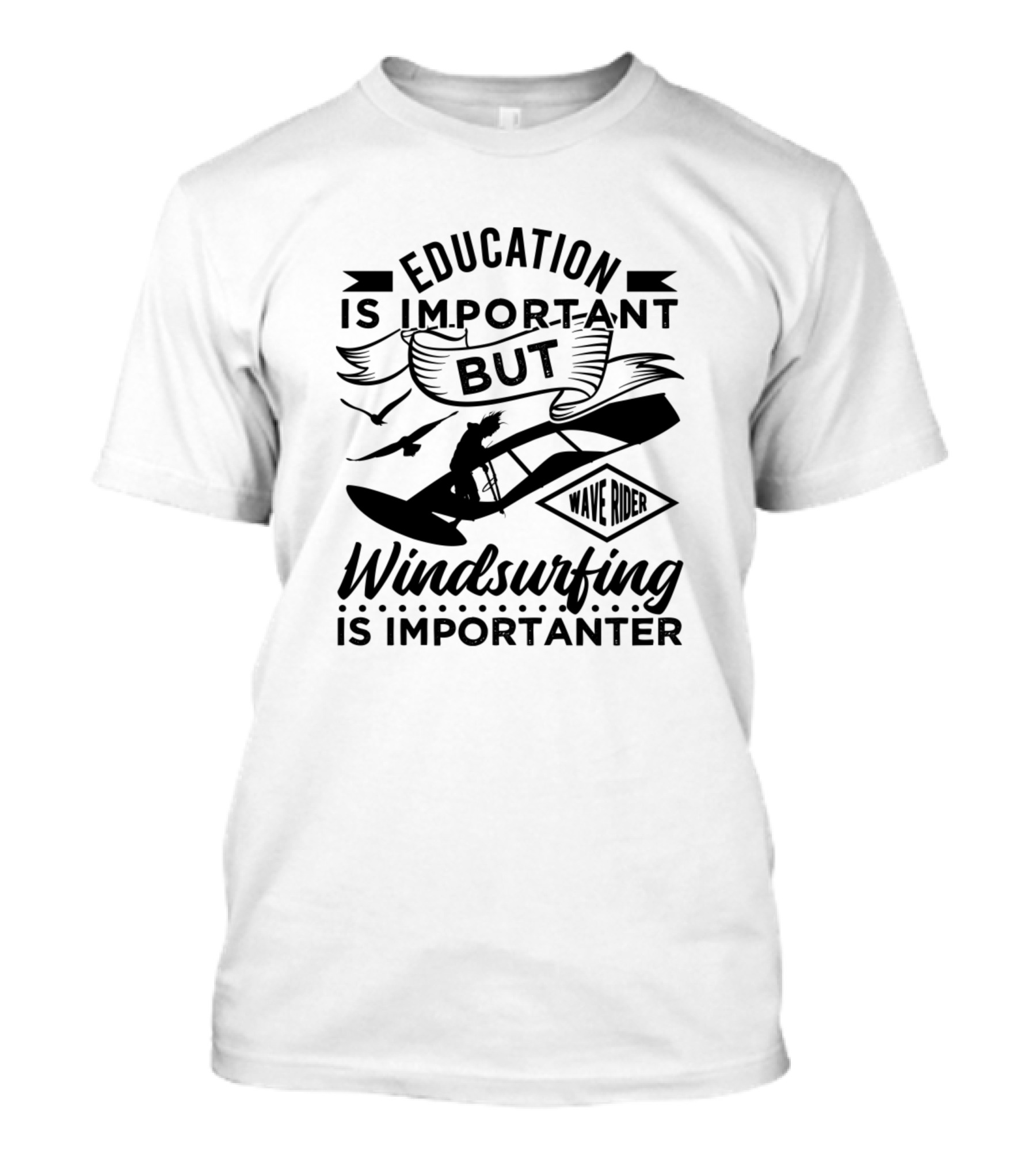 Education Is Important But Windsurfing Is Importanter Wave Rider T-Shirt