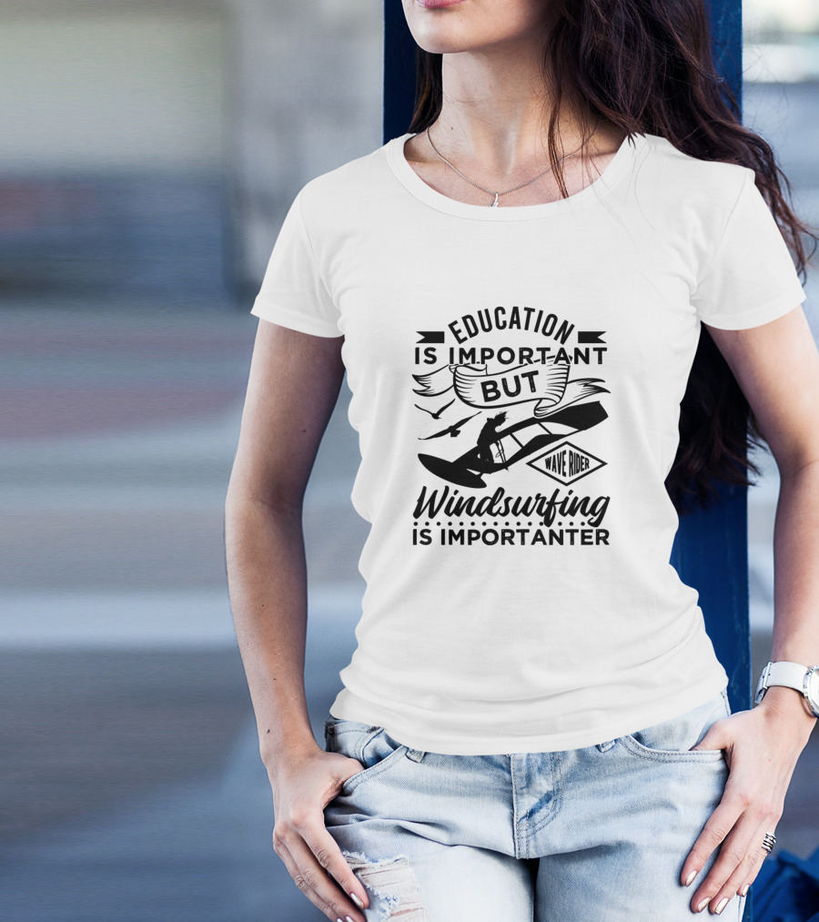 Education Is Important But Windsurfing Is Importanter Wave Rider T-Shirt