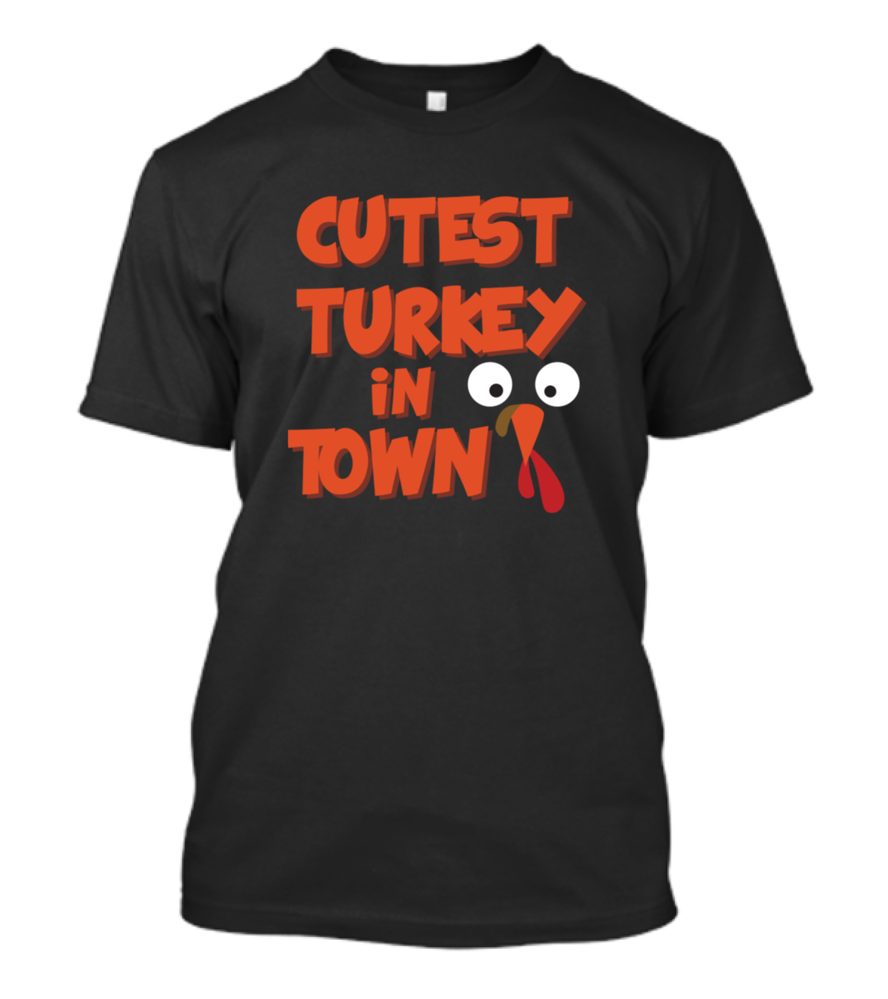 CUTEST TURKEY IN TOWN TURKEY EYES AND BEAK T-Shirt