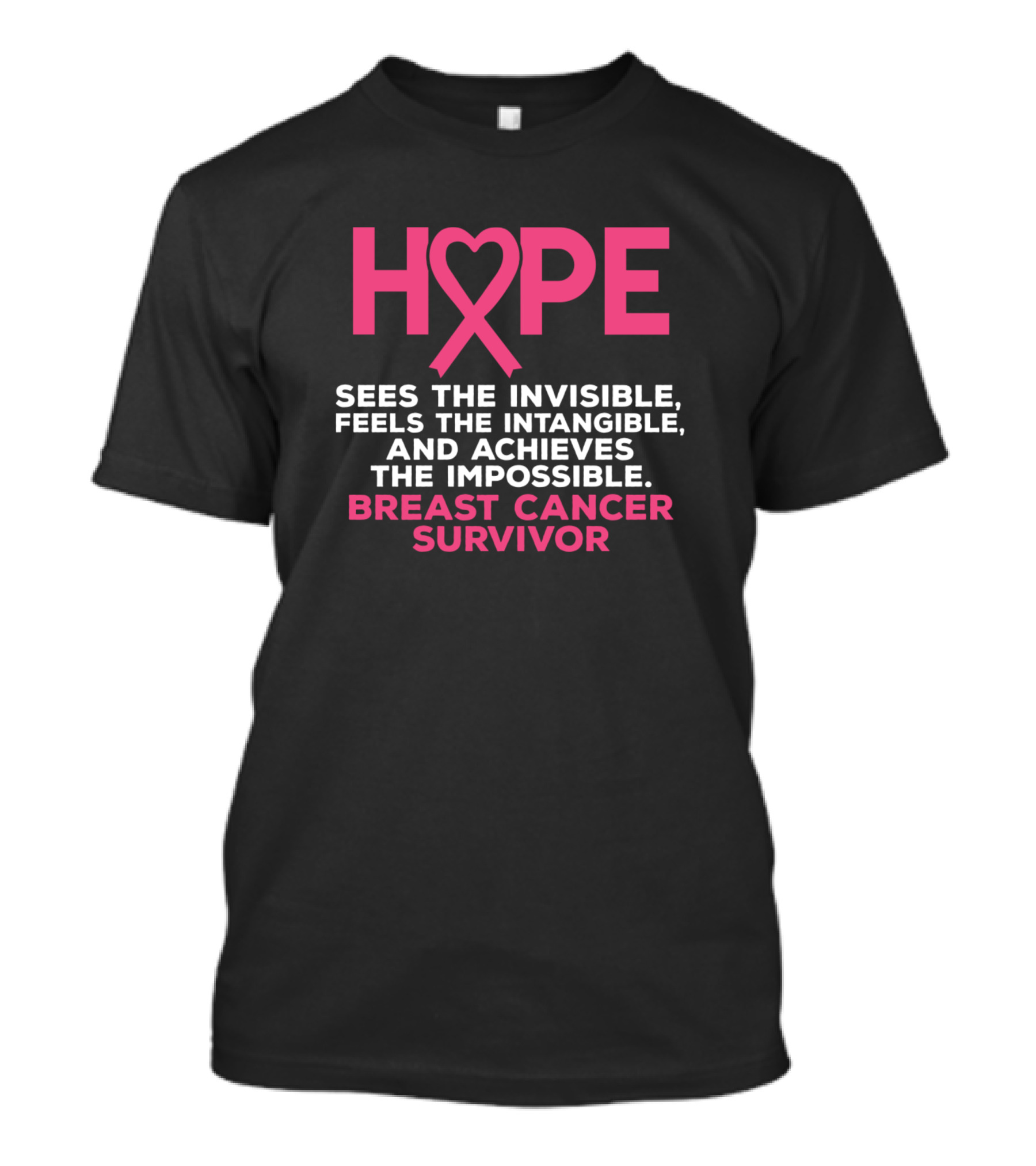 HOPE Sees The Invisible Feels The Intangible Achieves The Impossible Breast Cancer Survivor T-Shirt