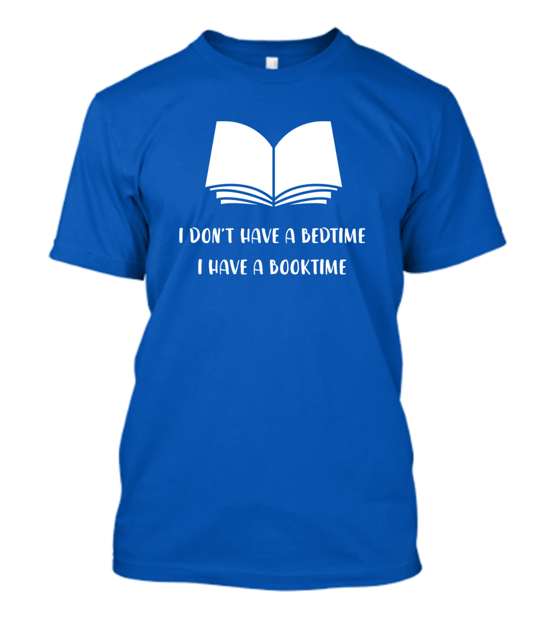 I Don't Have A Bedtime I Have A Booktime Open Book T-Shirt