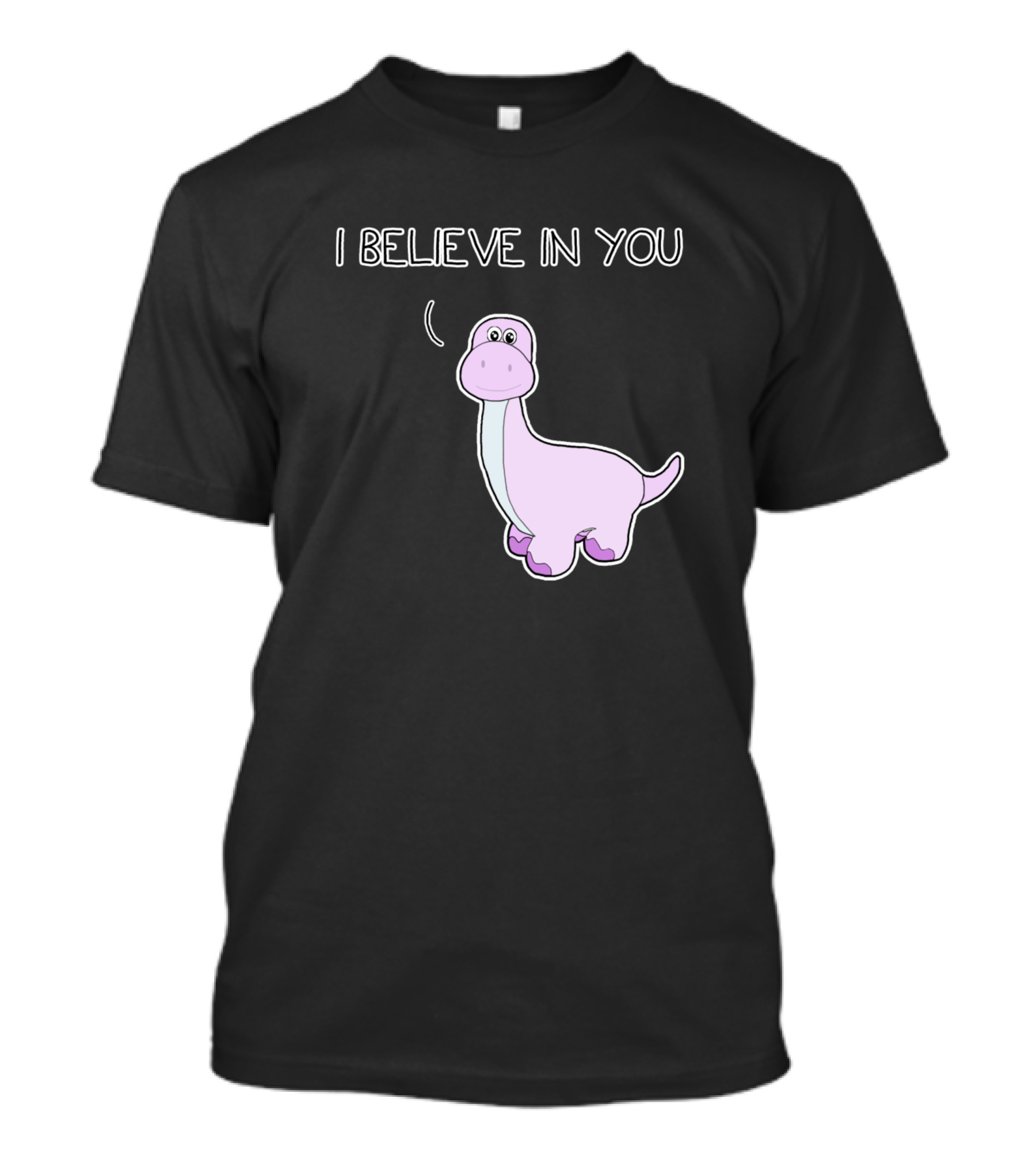 I Believe In You Dinosaur T-Shirt