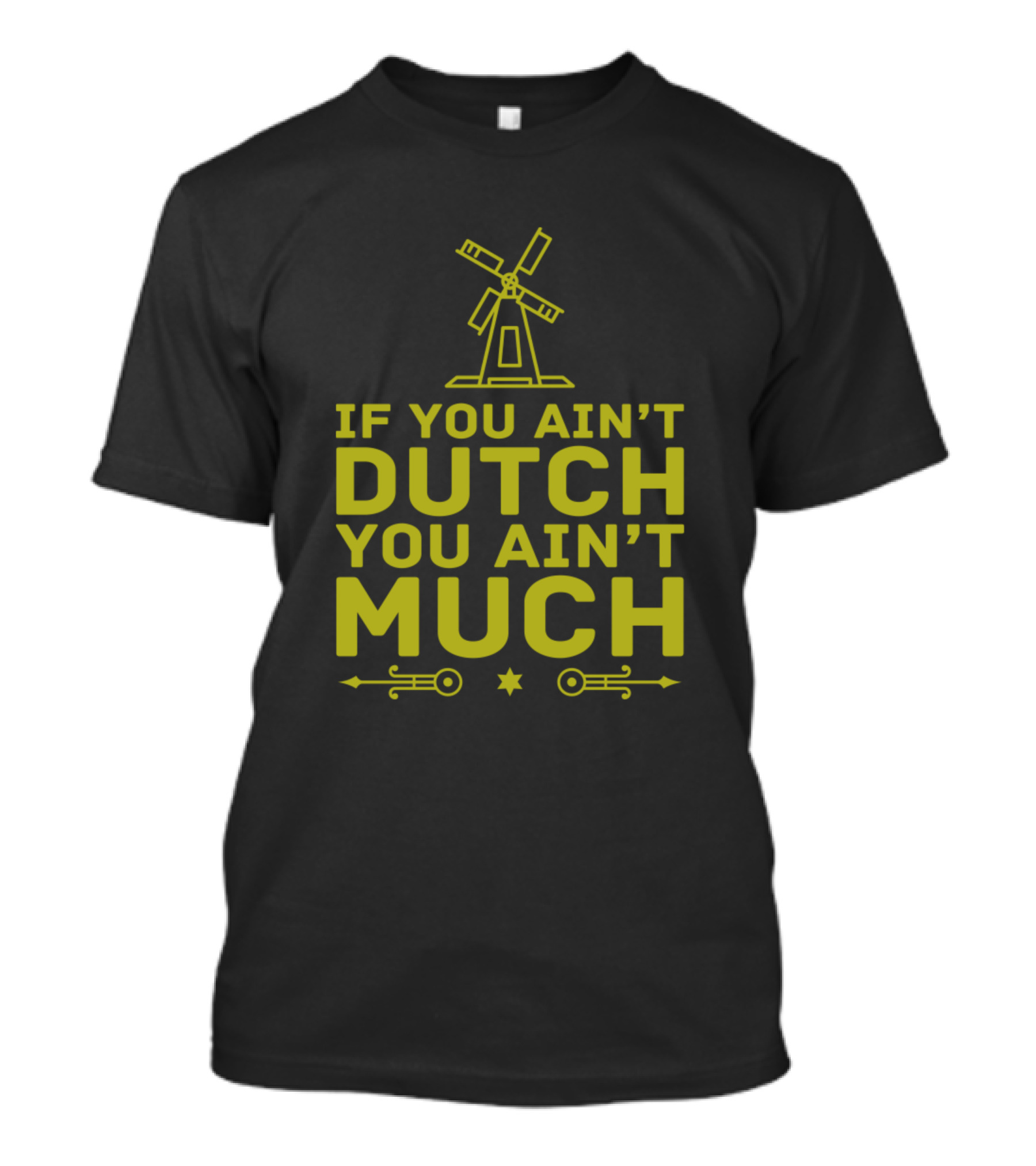 If You Ain't Dutch You Ain't Much Netherlands Windmill T-Shirt