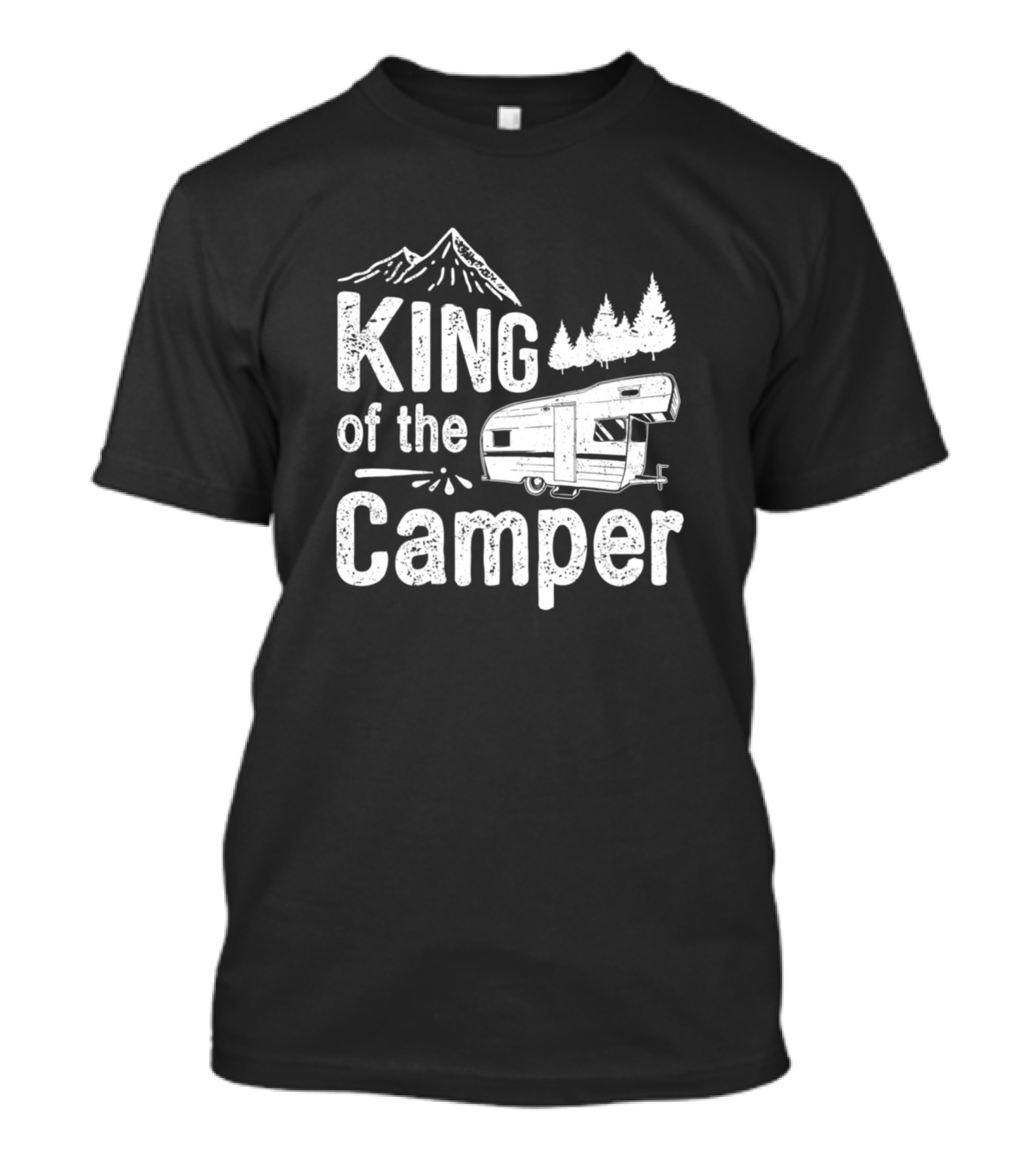 King Of The Camper Nature Lover And Camping Mountains Trees Camper T-Shirt