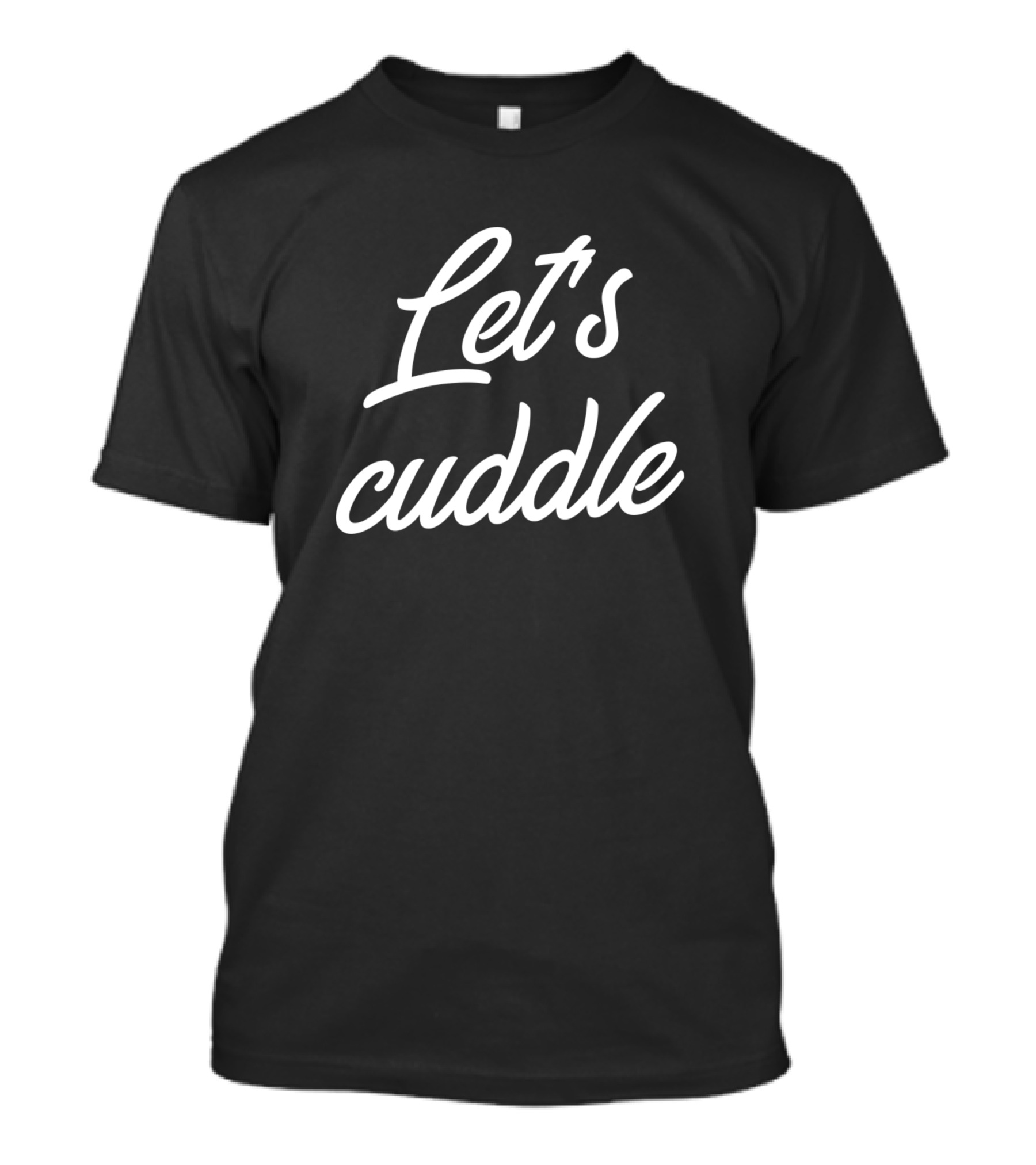 Let's Cuddle Cozy Relaxation T-Shirt