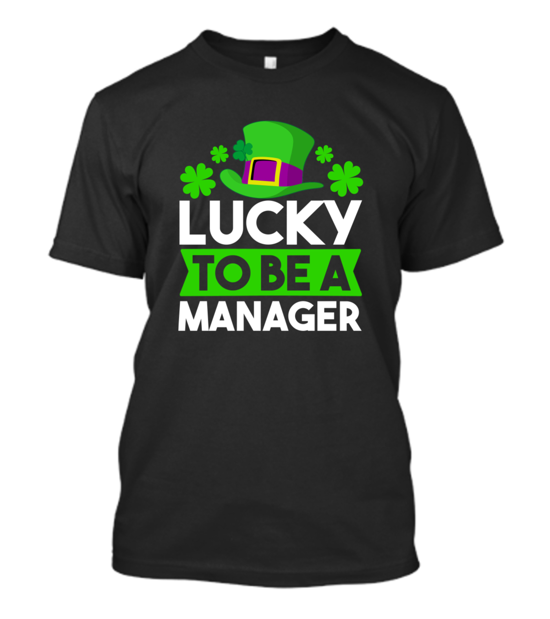 Lucky To Be A Manager St Patrick's Day Top Hat Clover T-Shirt