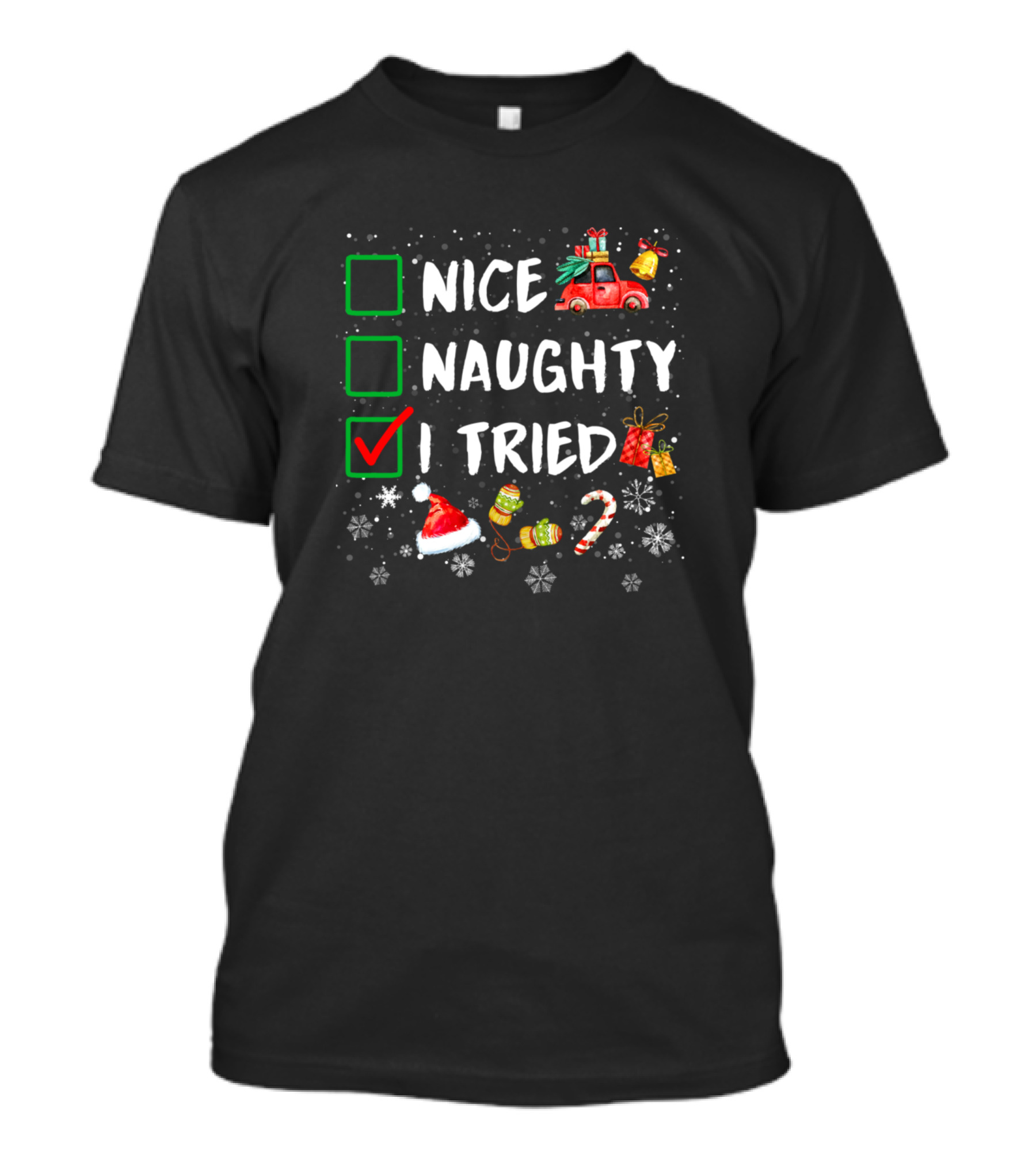 Merry Christmas Nice Naughty I Tried Truck Snowflakes Candy Cane Santa Hat Gifts T-Shirt