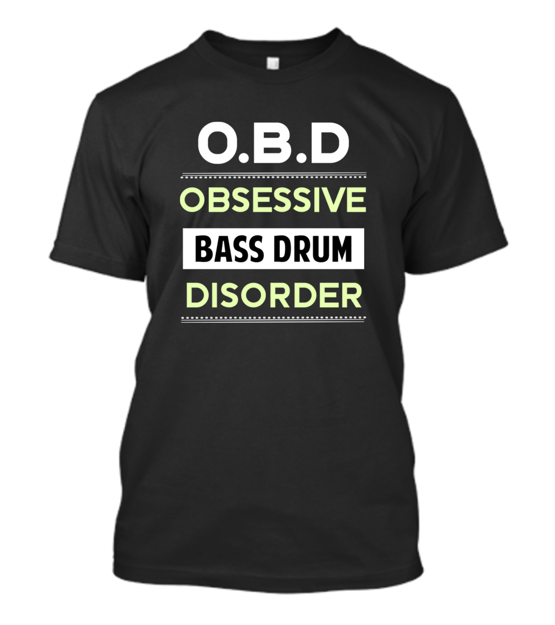 O.B.D Obsessive Bass Drum Disorder T-Shirt