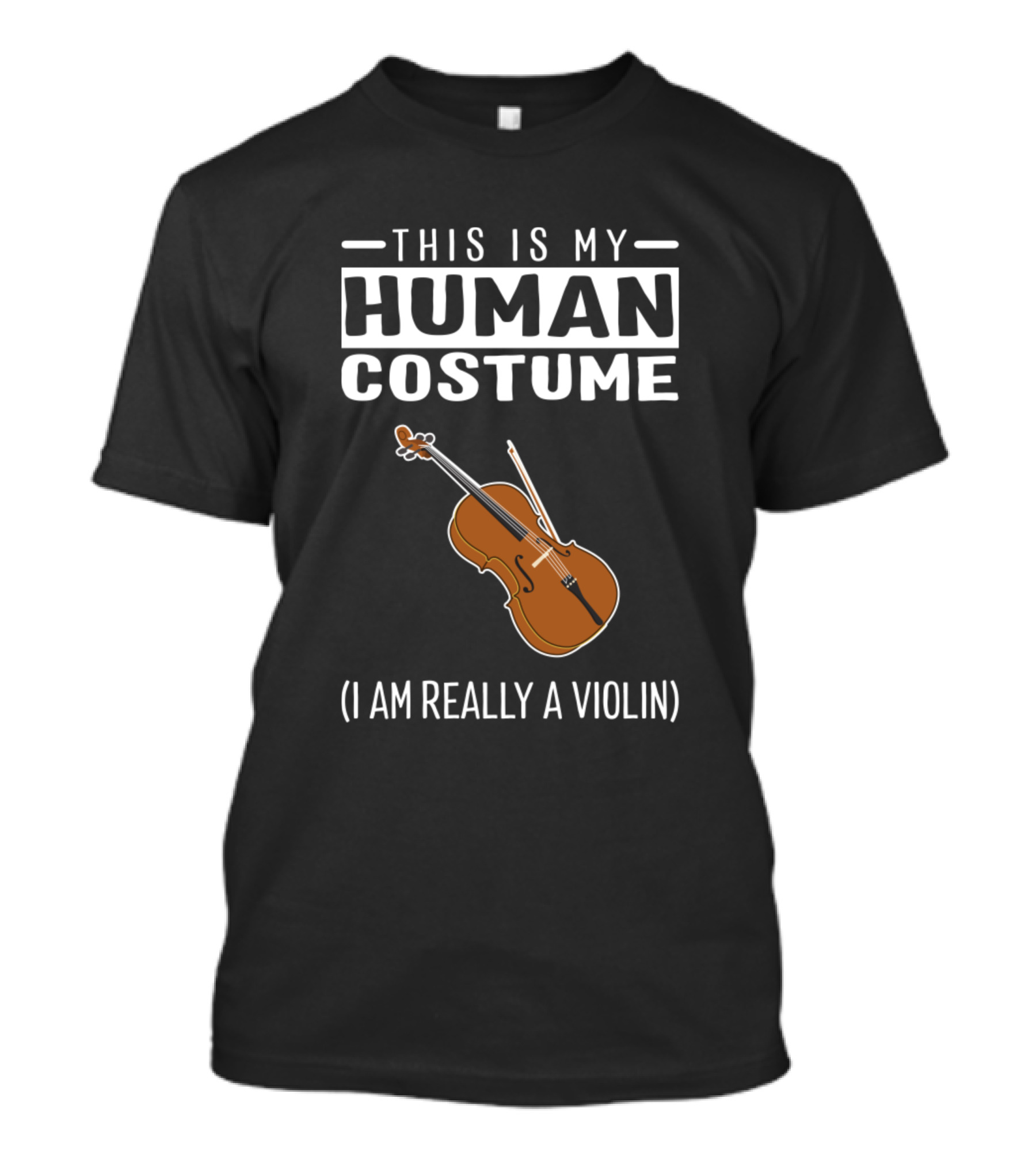 This Is My Human Costume I Am Really A Violin Creative T-Shirt