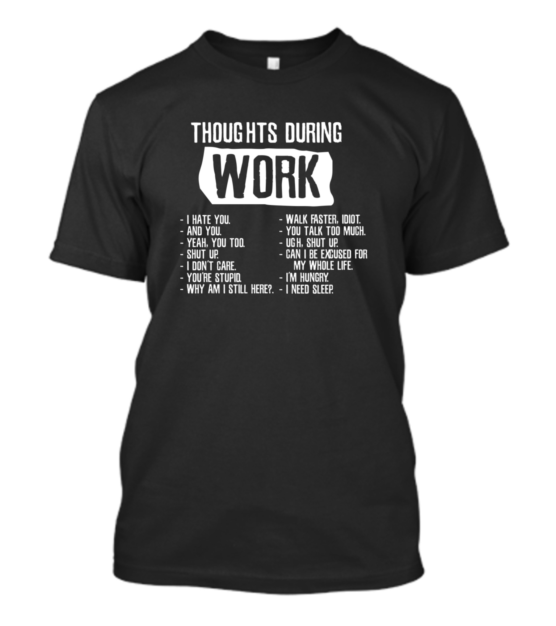 Thoughts During Work I Hate You Walk Faster I'm Hungry I Need Sleep T-Shirt