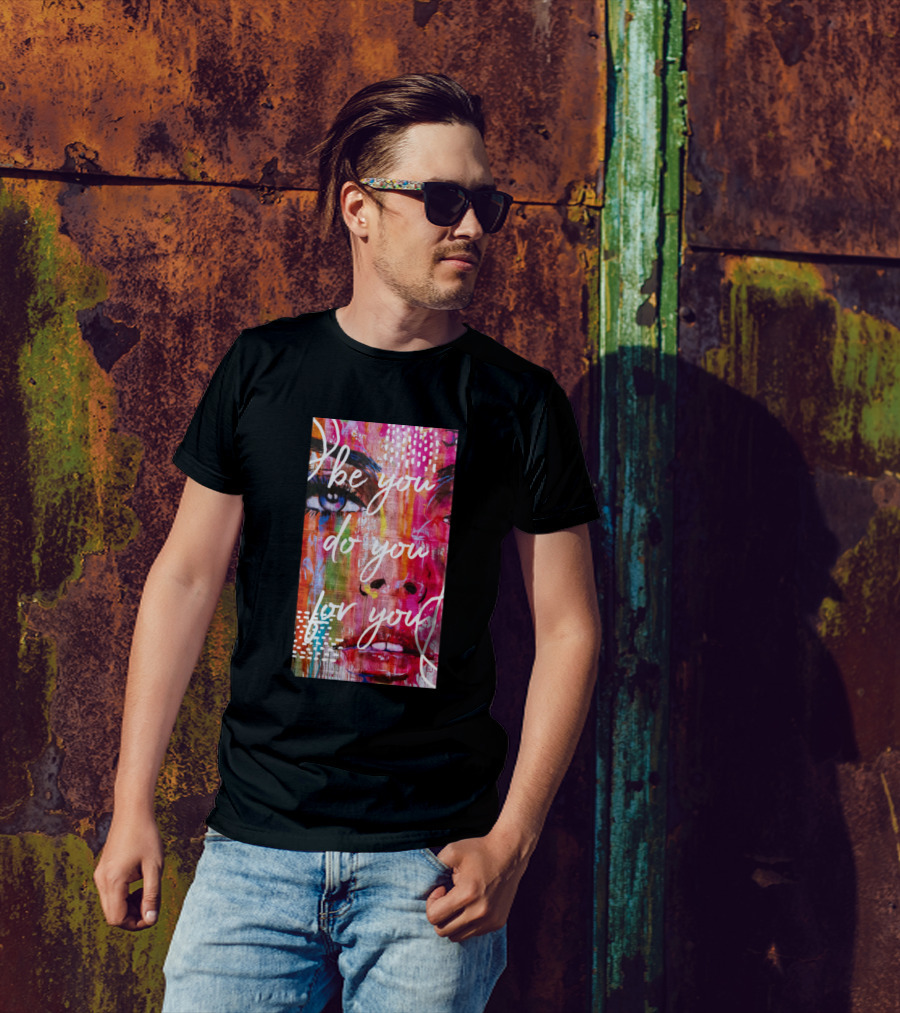 Be You Do You For You Vibrant Abstract Portrait T-Shirt