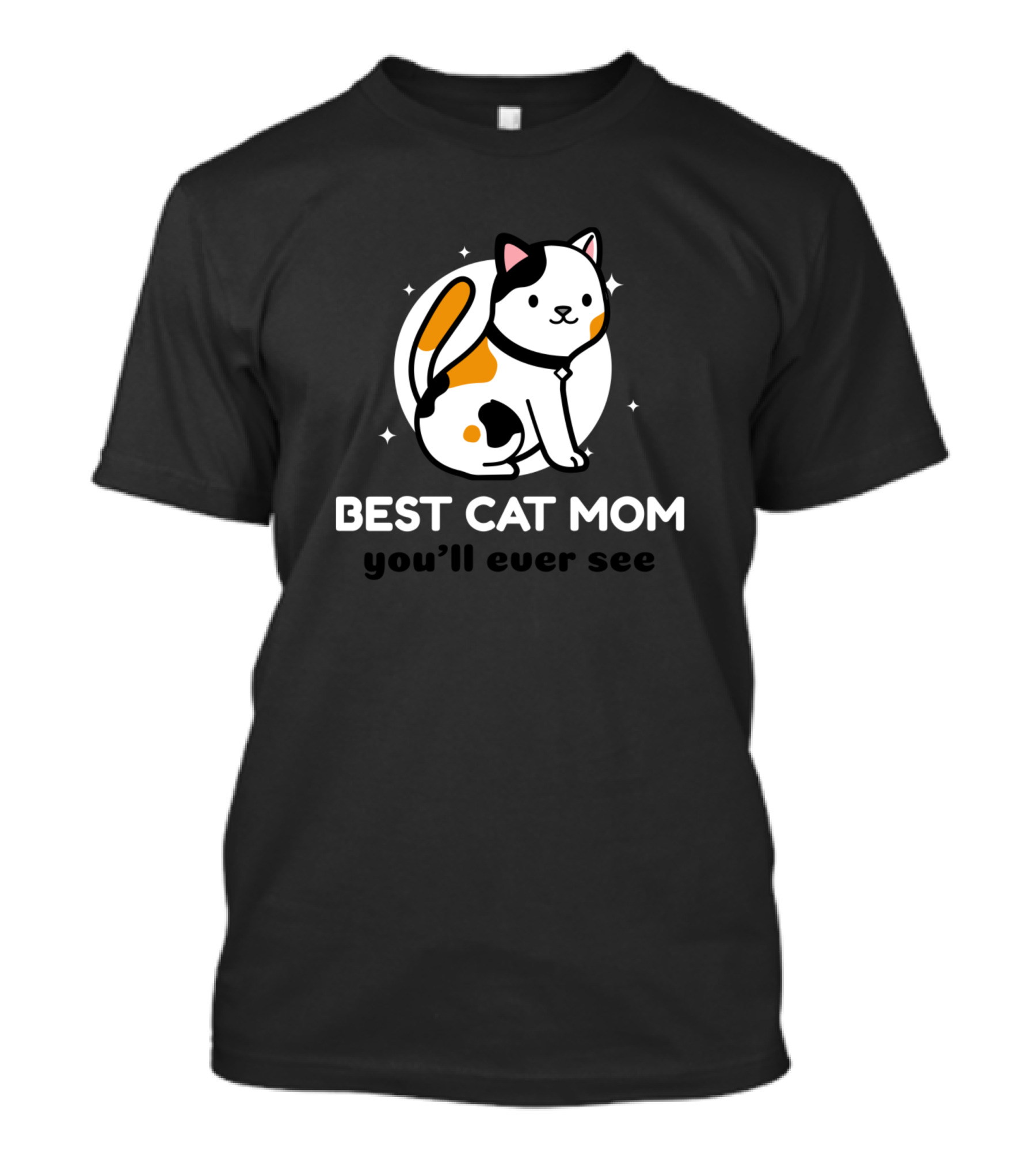 BEST CAT MOM YOU'LL EVER SEE T-Shirt